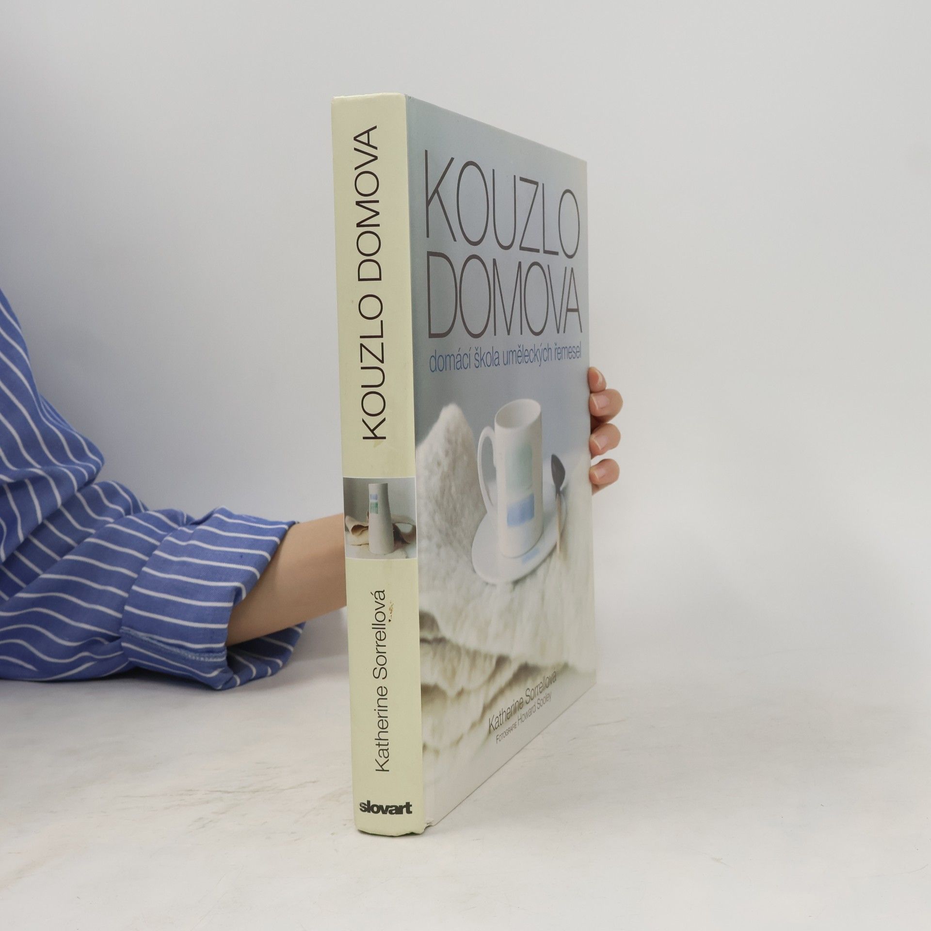 Katherine Sorrell Kouzlo domova: Domácí škola uměleckých řemesel