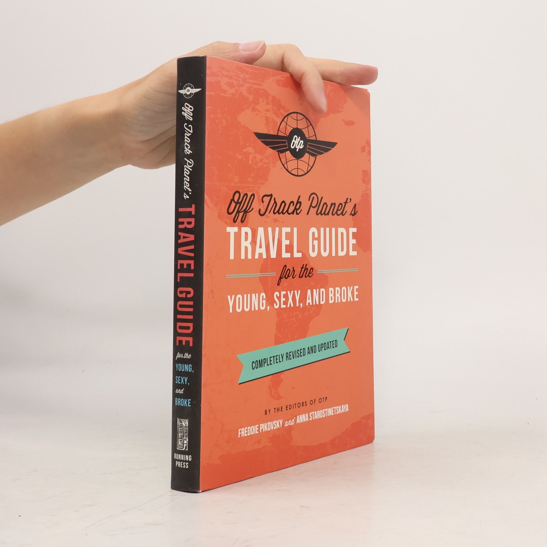 Editors of Off Track Planet Off Track Planet's Travel Guide for the Young, Sexy, and Broke: Completely Revised and Updated