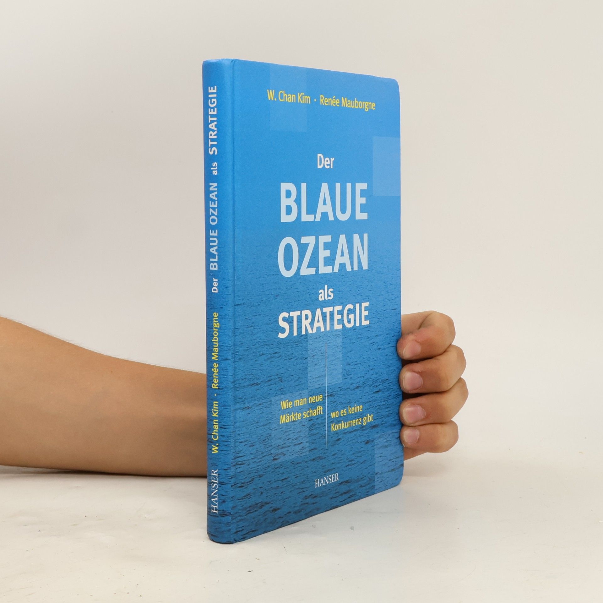 W. Chan Kim Der Blaue Ozean als Strategie: Wie man neue Märkte schafft