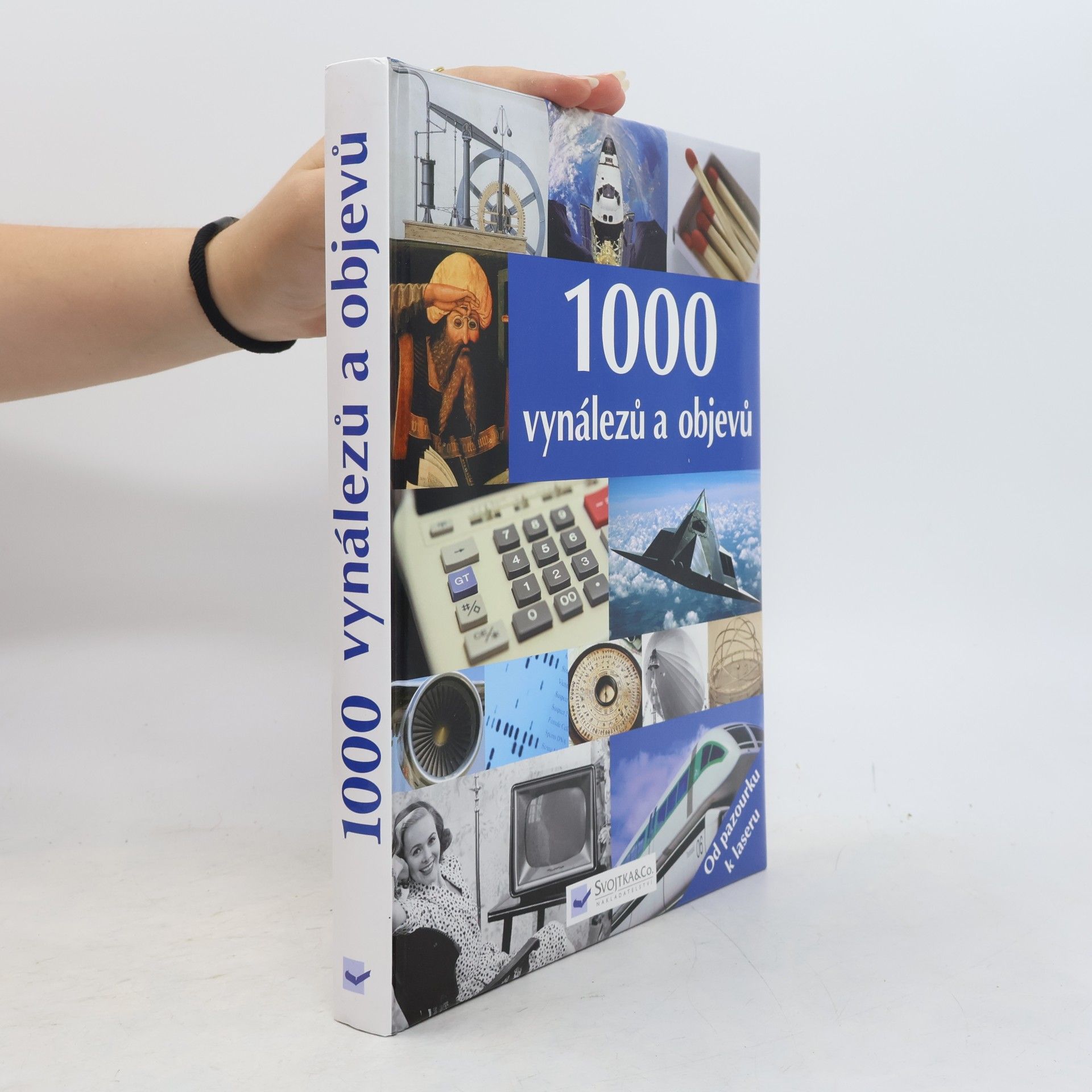 Autorenkollektiv 1000 vynálezů a objevů : [od pazourku k laseru] Tisíc vynálezů a objevů
