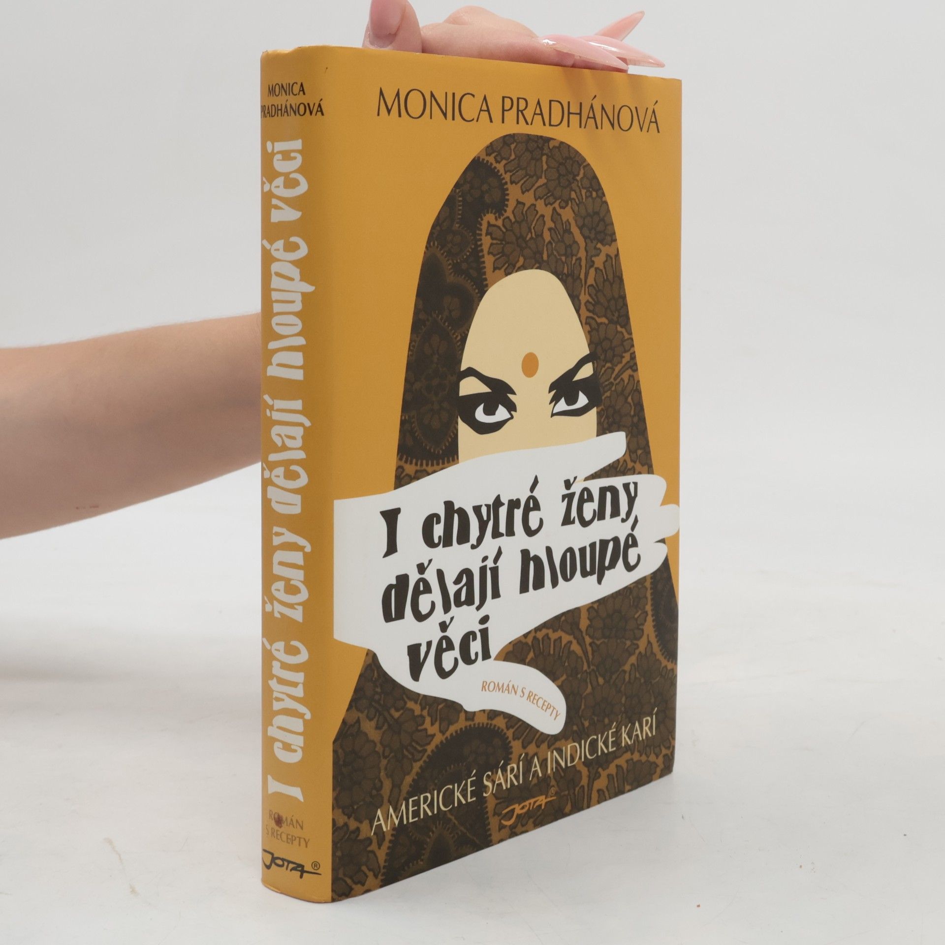 Monica Pradhan I chytré ženy dělají hloupé věci. Americké sárí a indické karí. Román s recepty