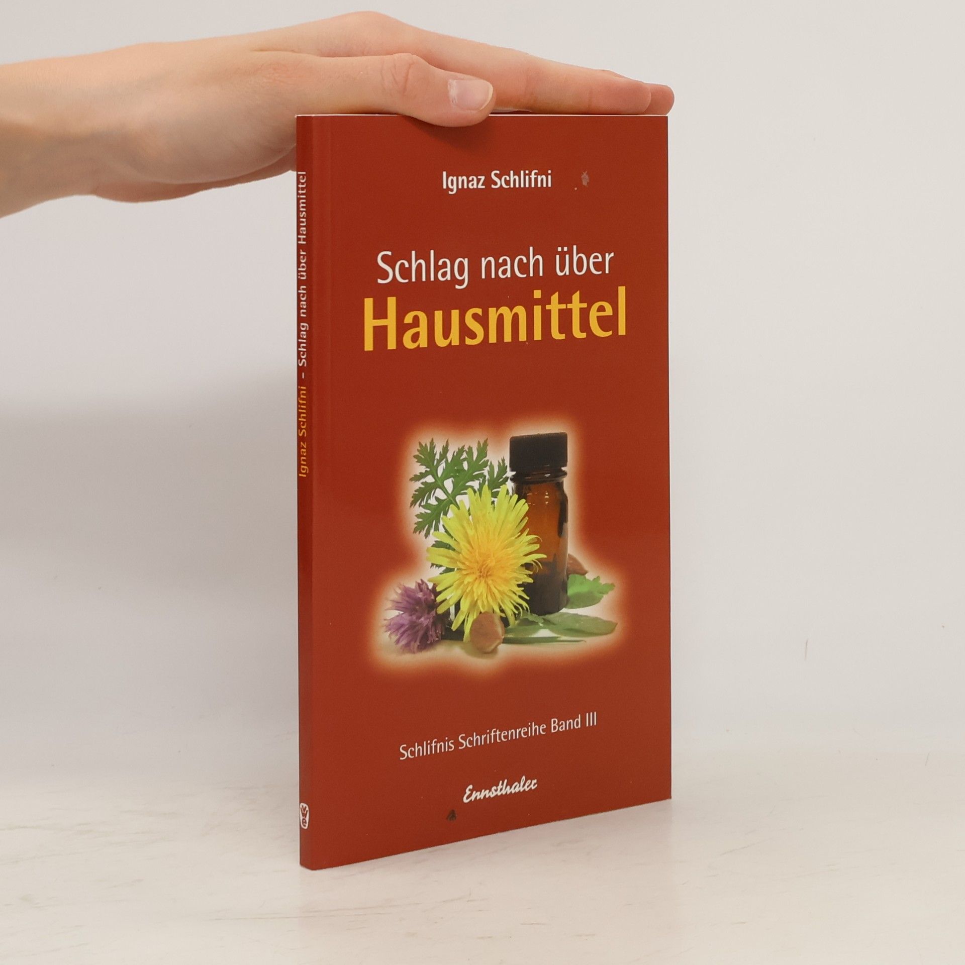 Ignaz Schliffni Schlifnis Schriftenreihe - 3: Schlag nach über Hausmittel