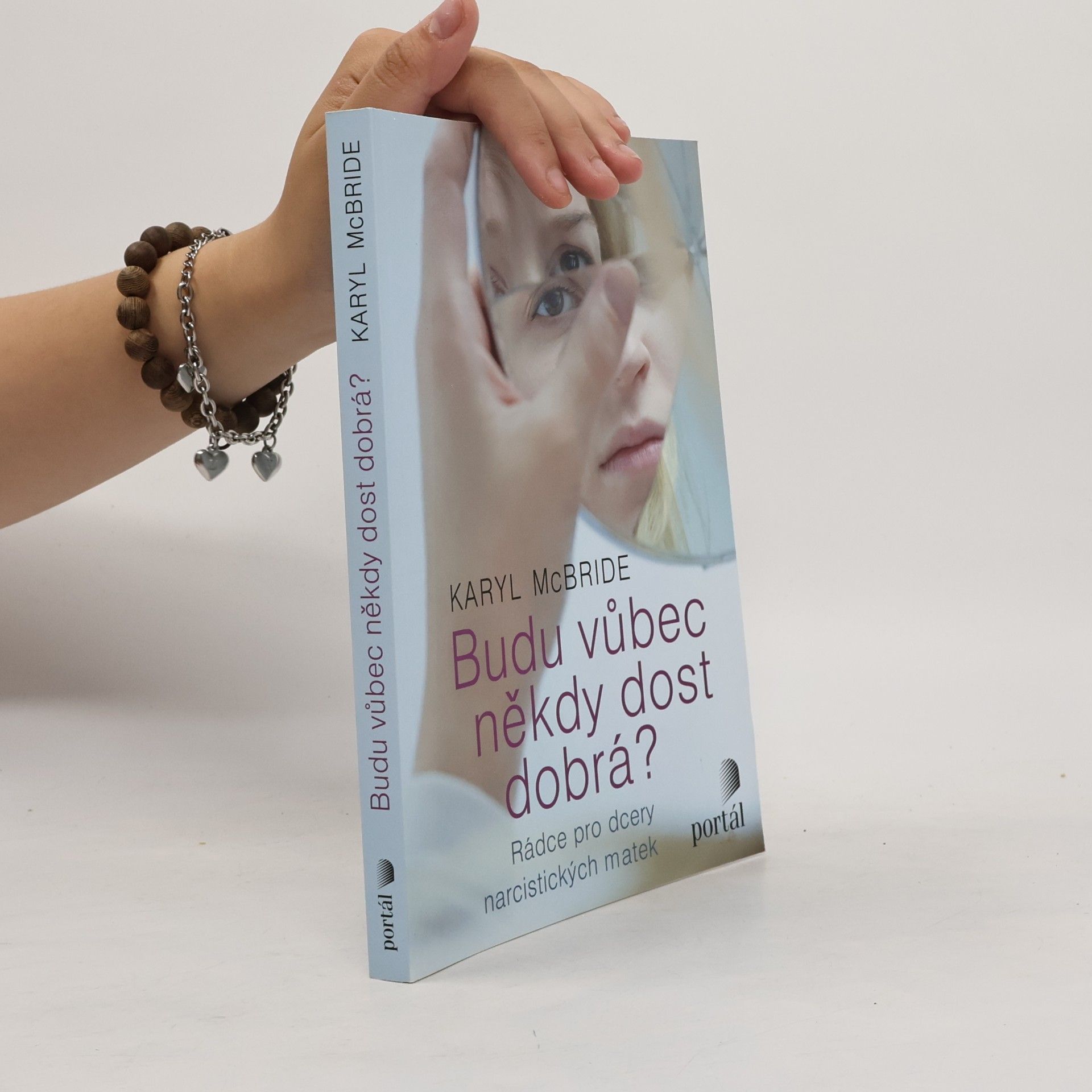 Karyl McBride Budu vůbec někdy dost dobrá? Rádce pro dcery narcistických matek