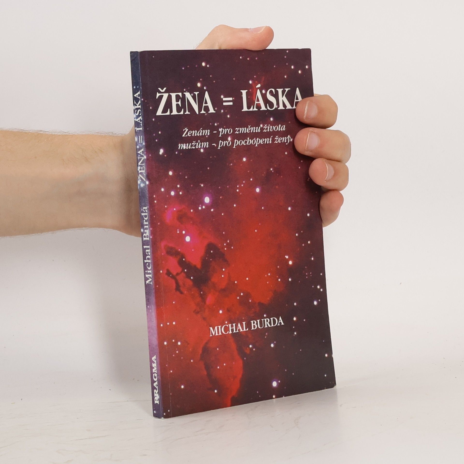 Michal Burda Žena = láska: ženám pro změnu života, mužům pro pochopení ženy