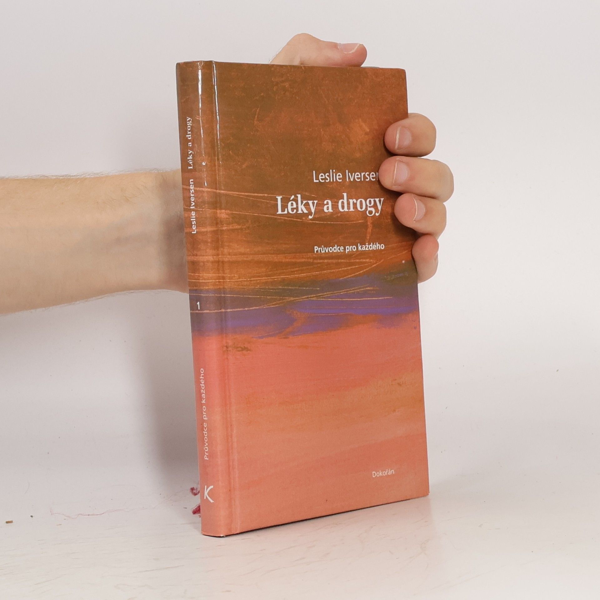 Leslie L. Iversen Léky a drogy: Průvodce pro každého
