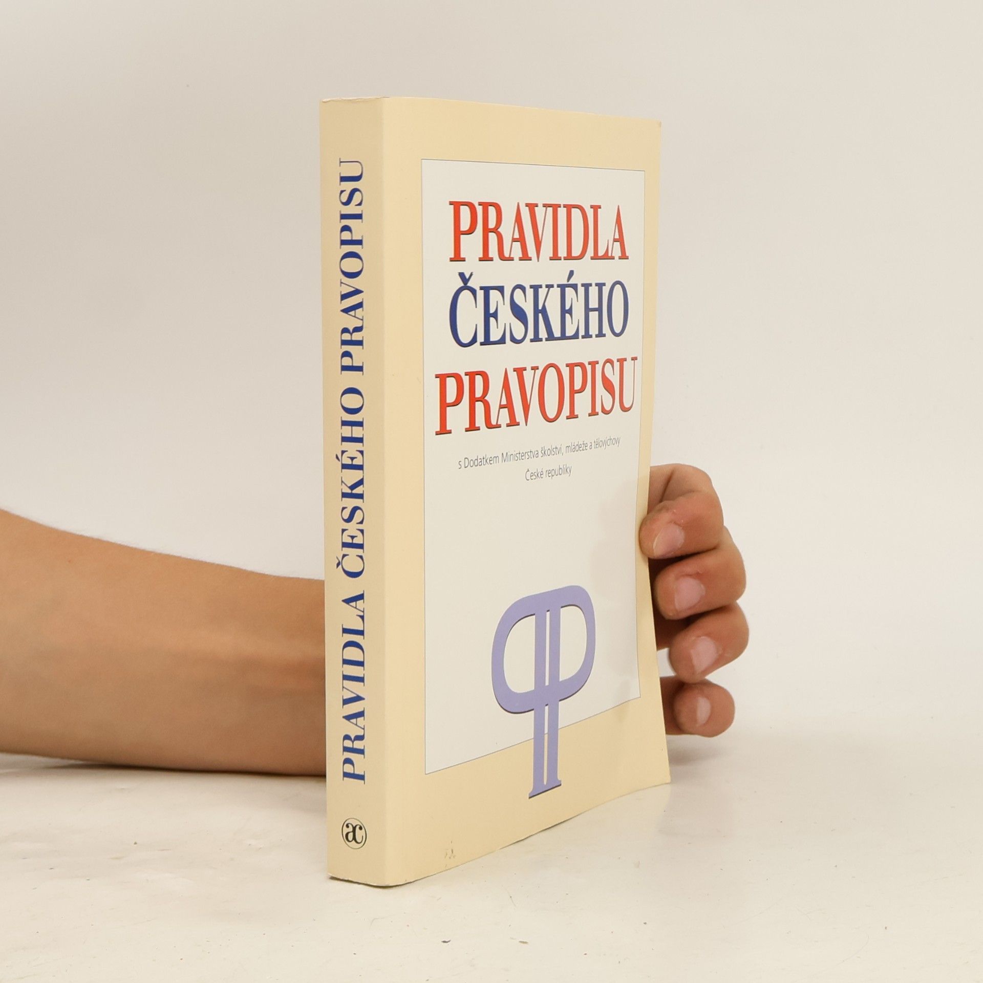 Various authors Pravidla českého pravopisu: S Dodatkem Ministerstva školství, mládeže a tělovýchovy ČR