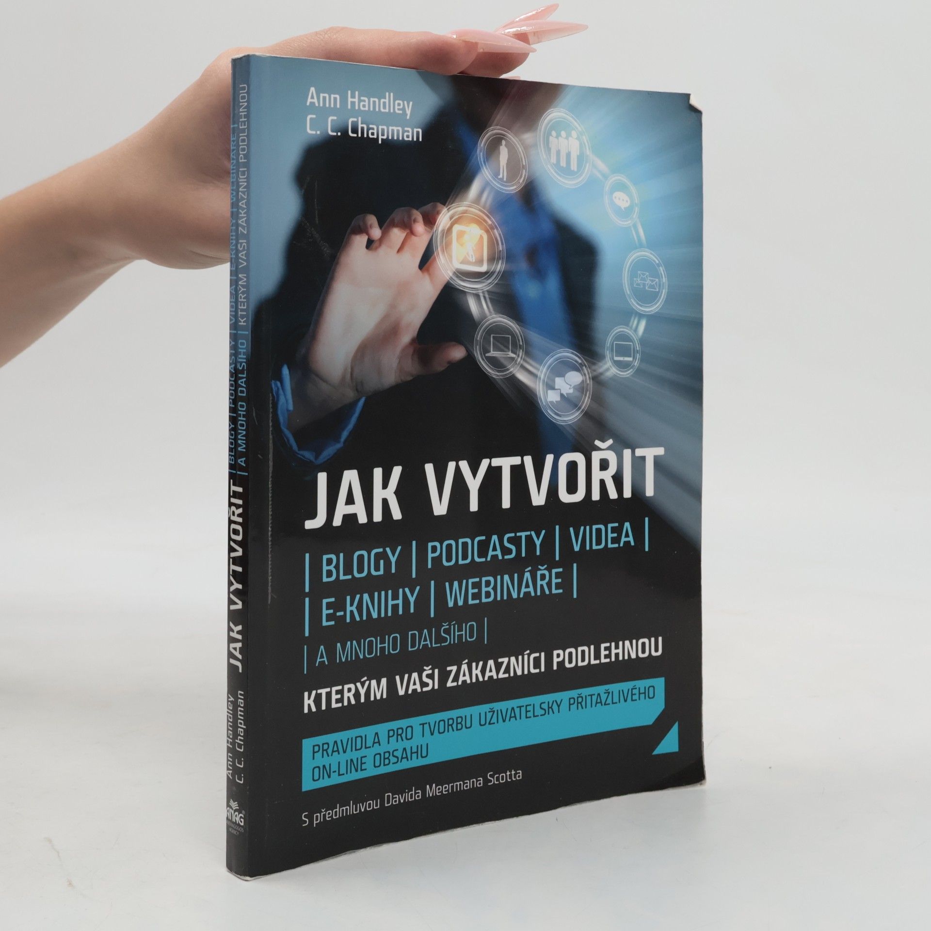 C. C. Charles C. Chapman Jak vytvořit blogy, podcasty, videa, e-knihy, webináře a mnoho dalšího, kterým vaši zákazníci podlehnou