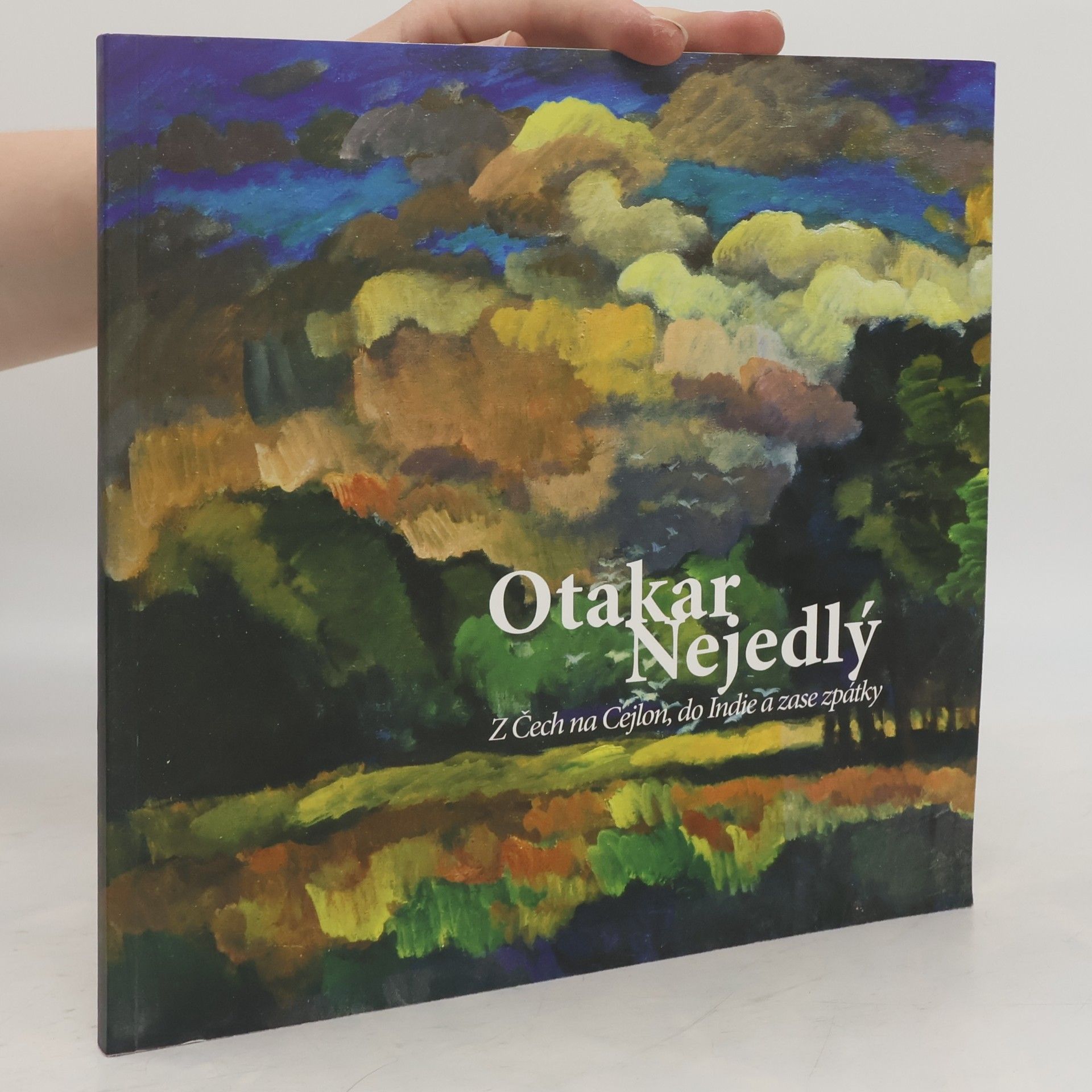 Otakar Nejedlý Z Čech na Cejlon, do Indie a zase zpátky