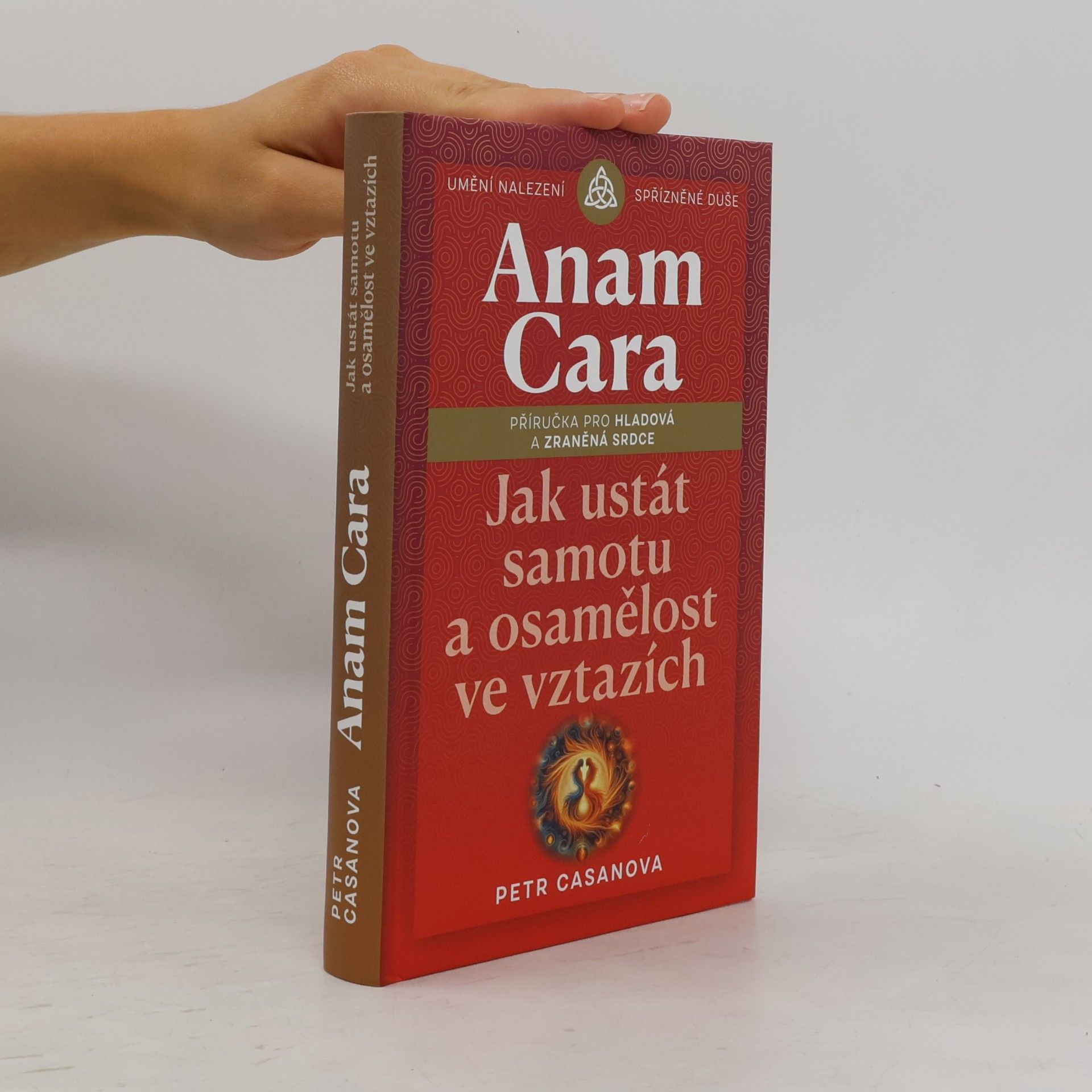 Anam cara. Jak ustát samotu a osamělost ve vztazích : příručka pro hladová a zraněná srdce