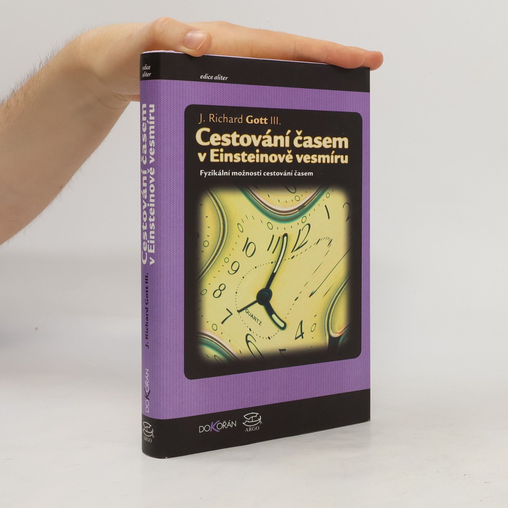 Richard J. Gott Cestování časem v Einsteinově vesmíru. Fyzikální možnosti cestování časem
