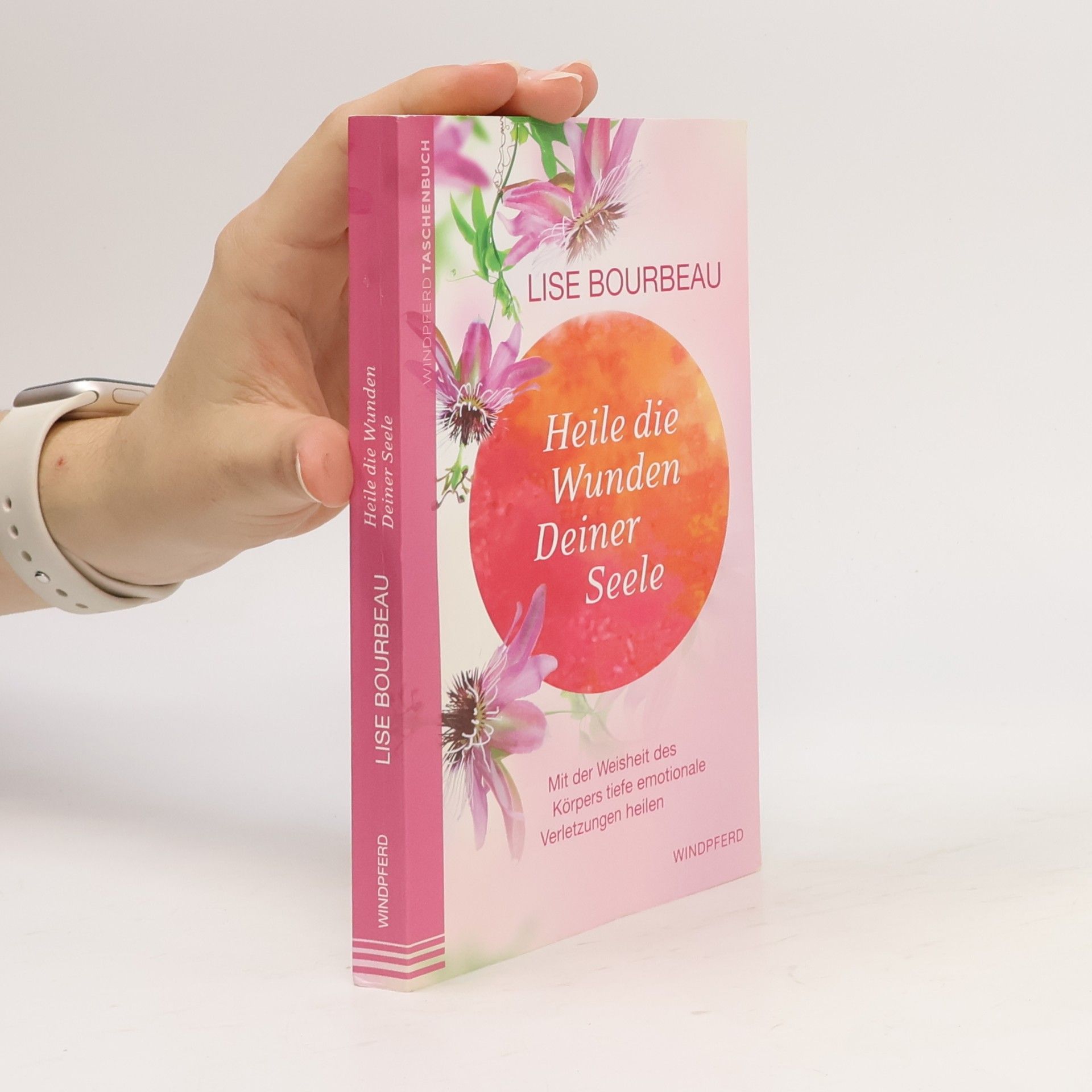 Lise Bourbeau Heile die Wunden deiner Seele