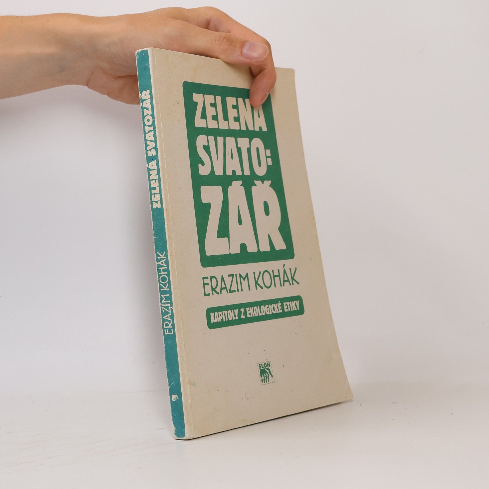 Erazim Kohák Zelená svatozář. Kapitoly z ekologické etiky