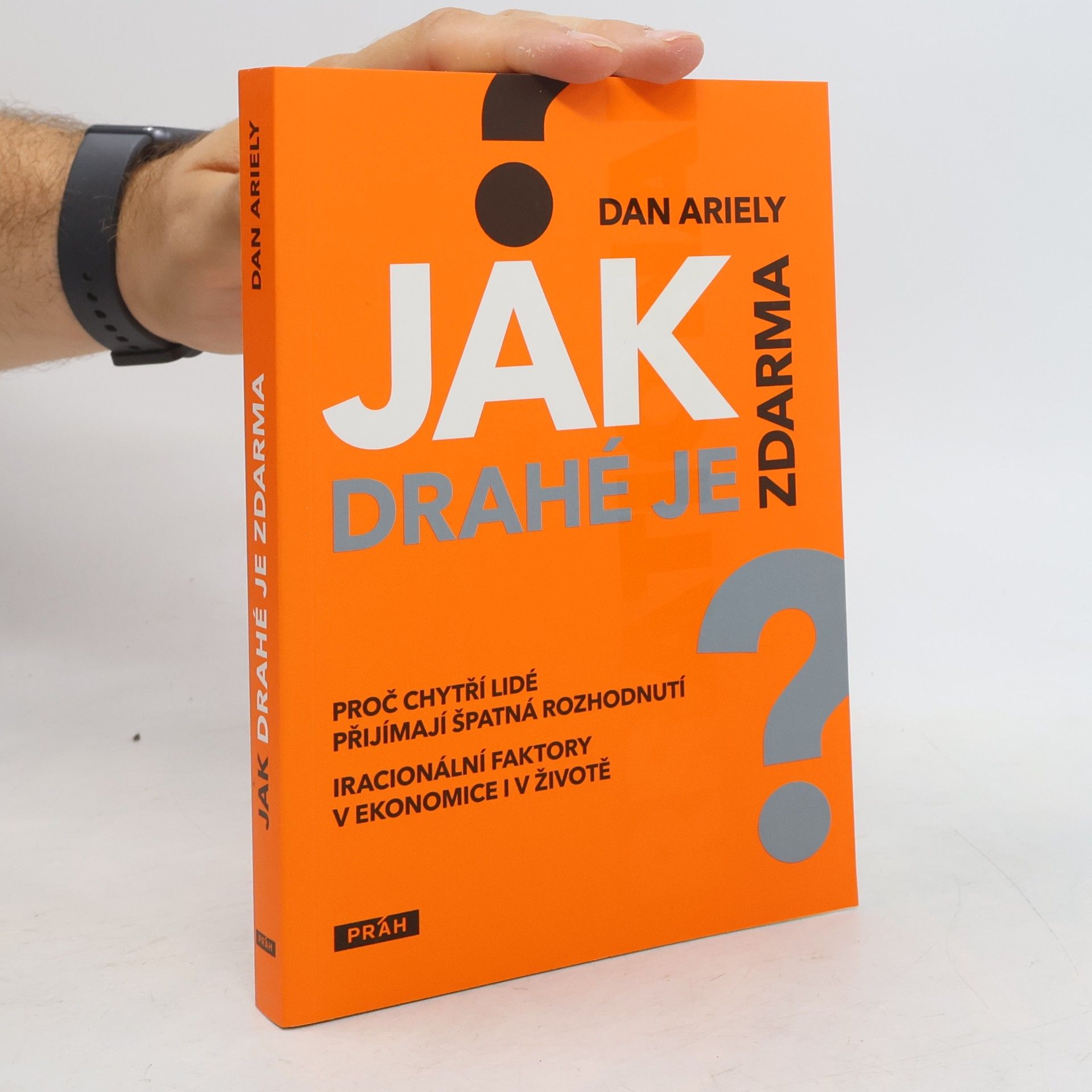 Dan Ariely Jak drahé je zdarma: Proč chytří lidé přijímají špatná rozhodnutí