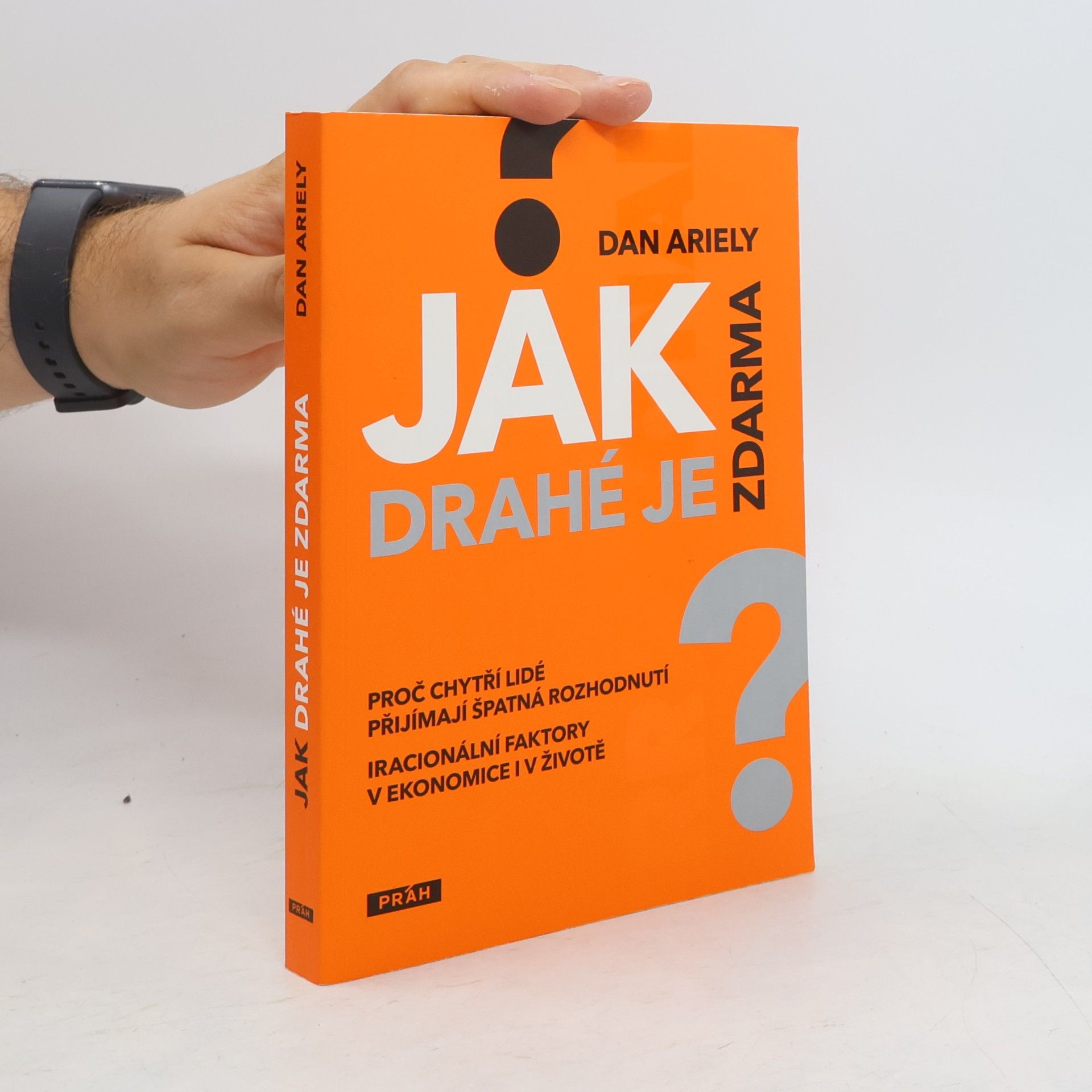 Dan Ariely Jak drahé je zdarma: Proč chytří lidé přijímají špatná rozhodnutí