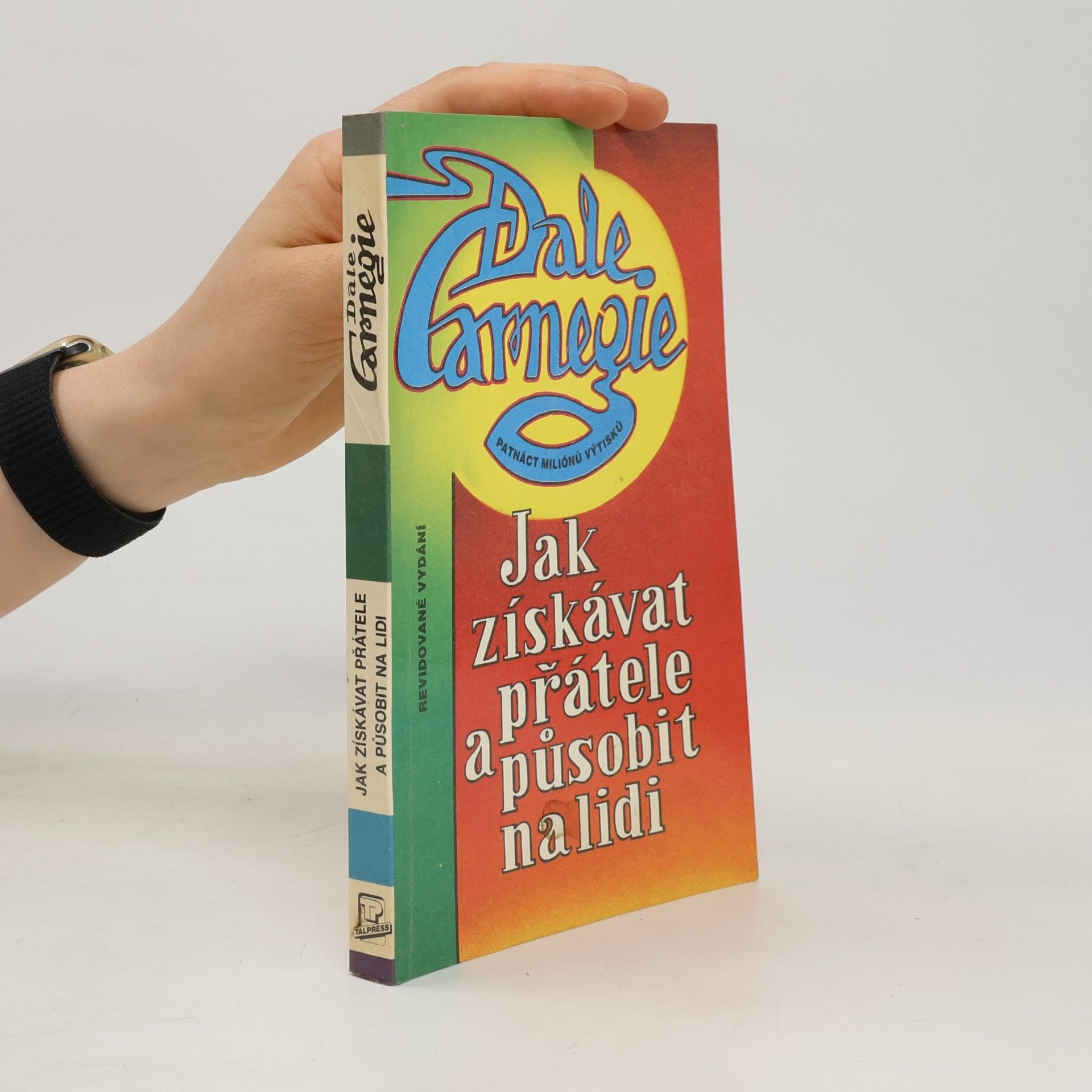 Dale Carnegie Jak získávat přátele a působit na lidi