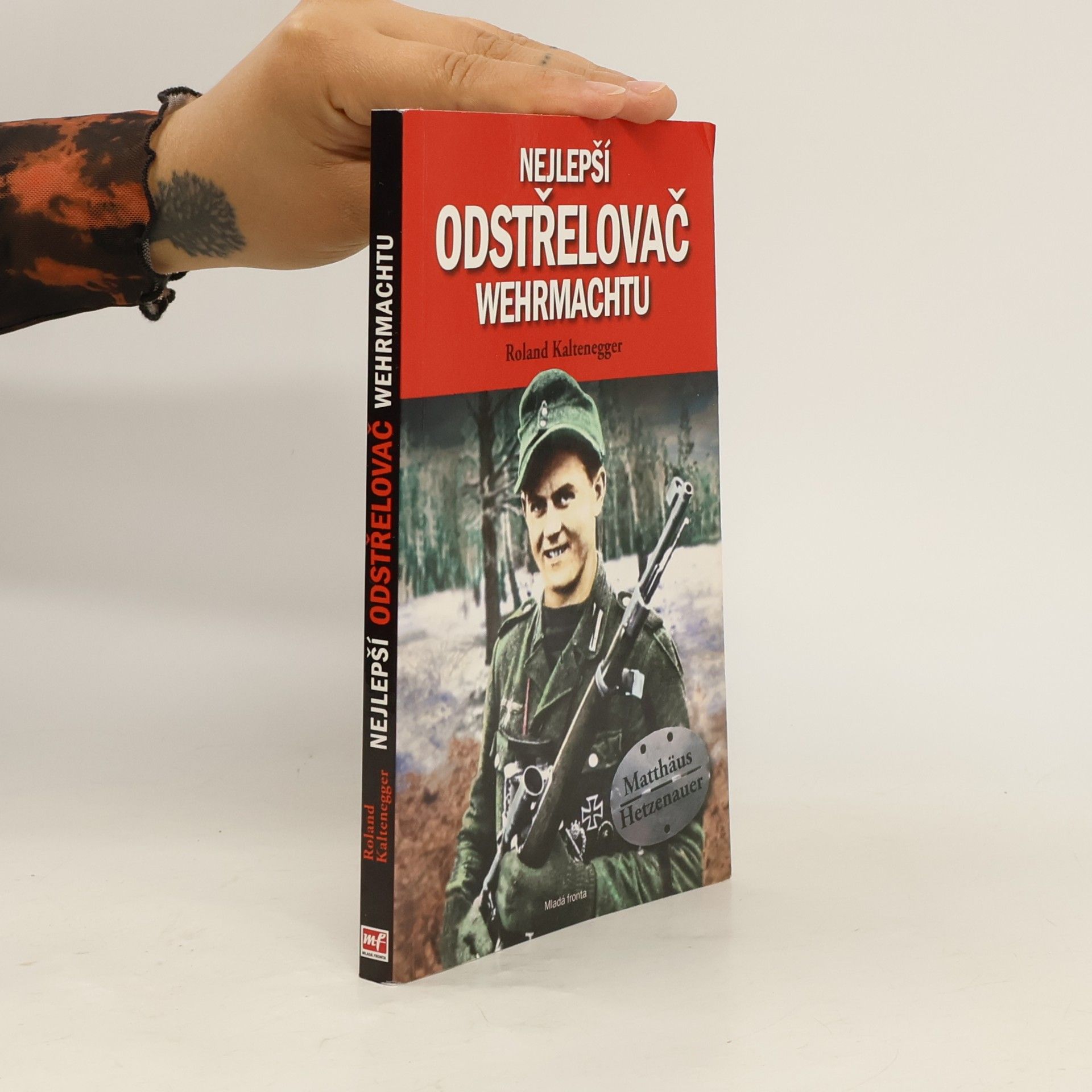 Roland Kaltenegger Nejlepší odstřelovač wehrmachtu. Matthäus Hetzenauer