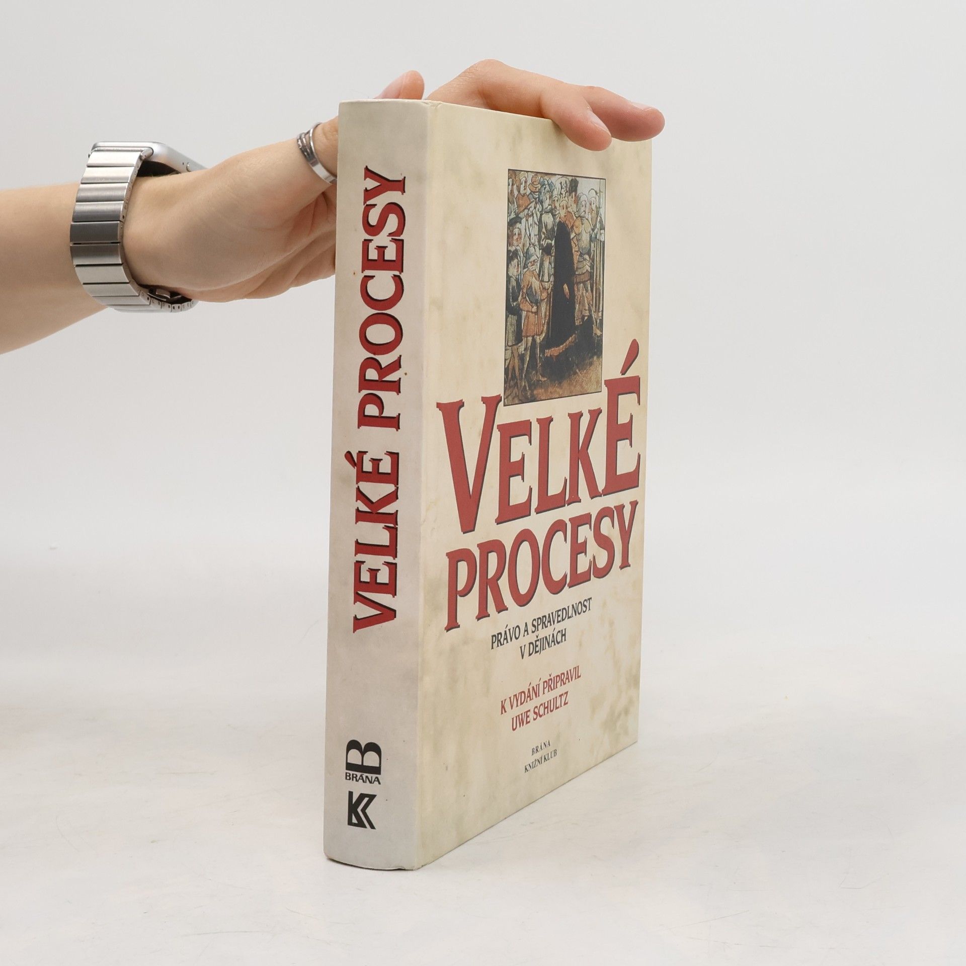 Uwe Schultz Velké procesy. Právo a spravedlnost v dějinách.