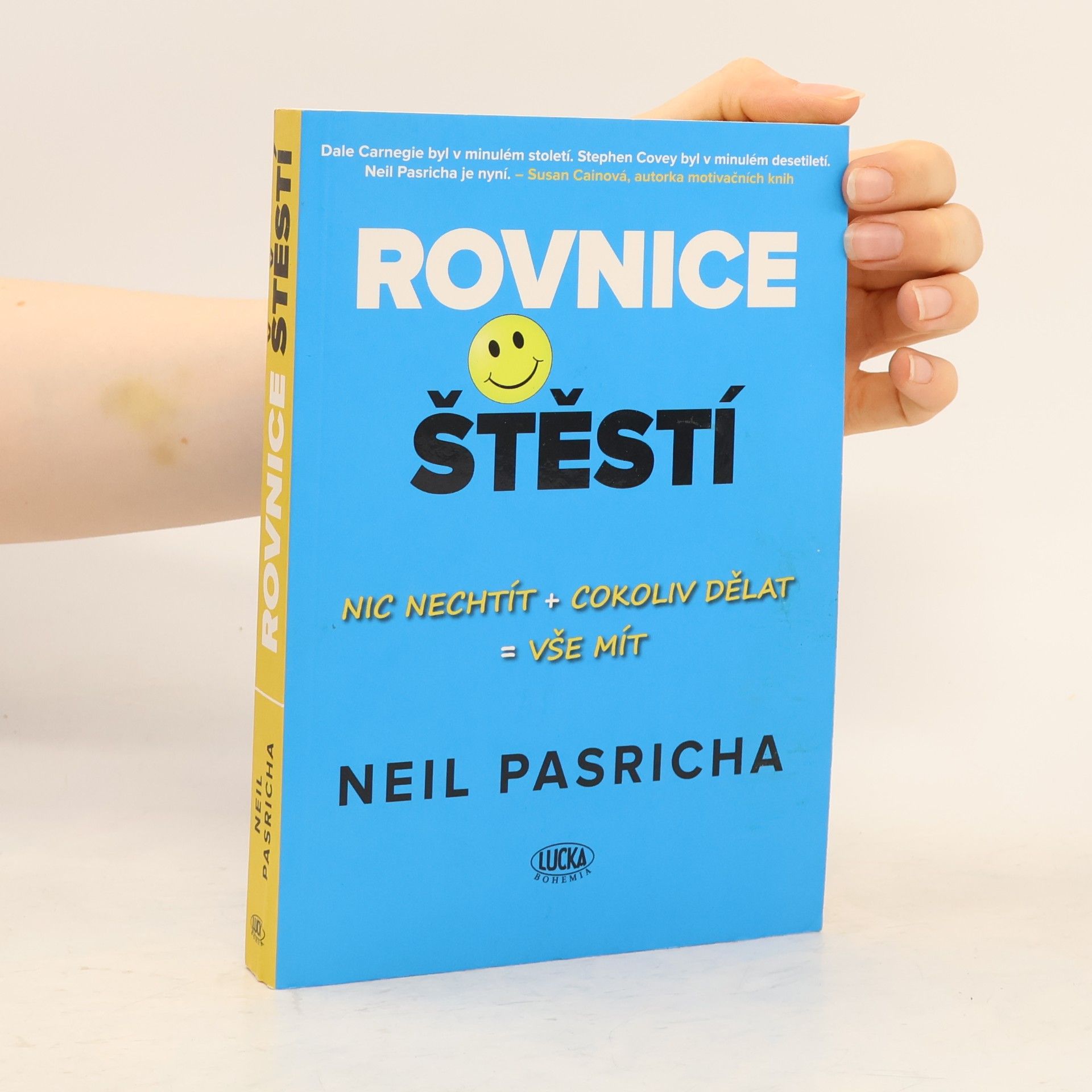 Neil Pasricha Rovnice štěstí : nic nechtít + cokoliv dělat = vše mít