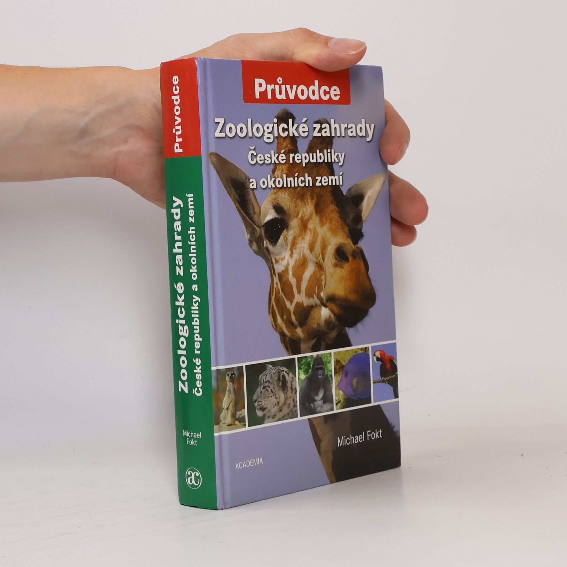 Michael Fokt Zoologické zahrady České republiky a okolních zemí