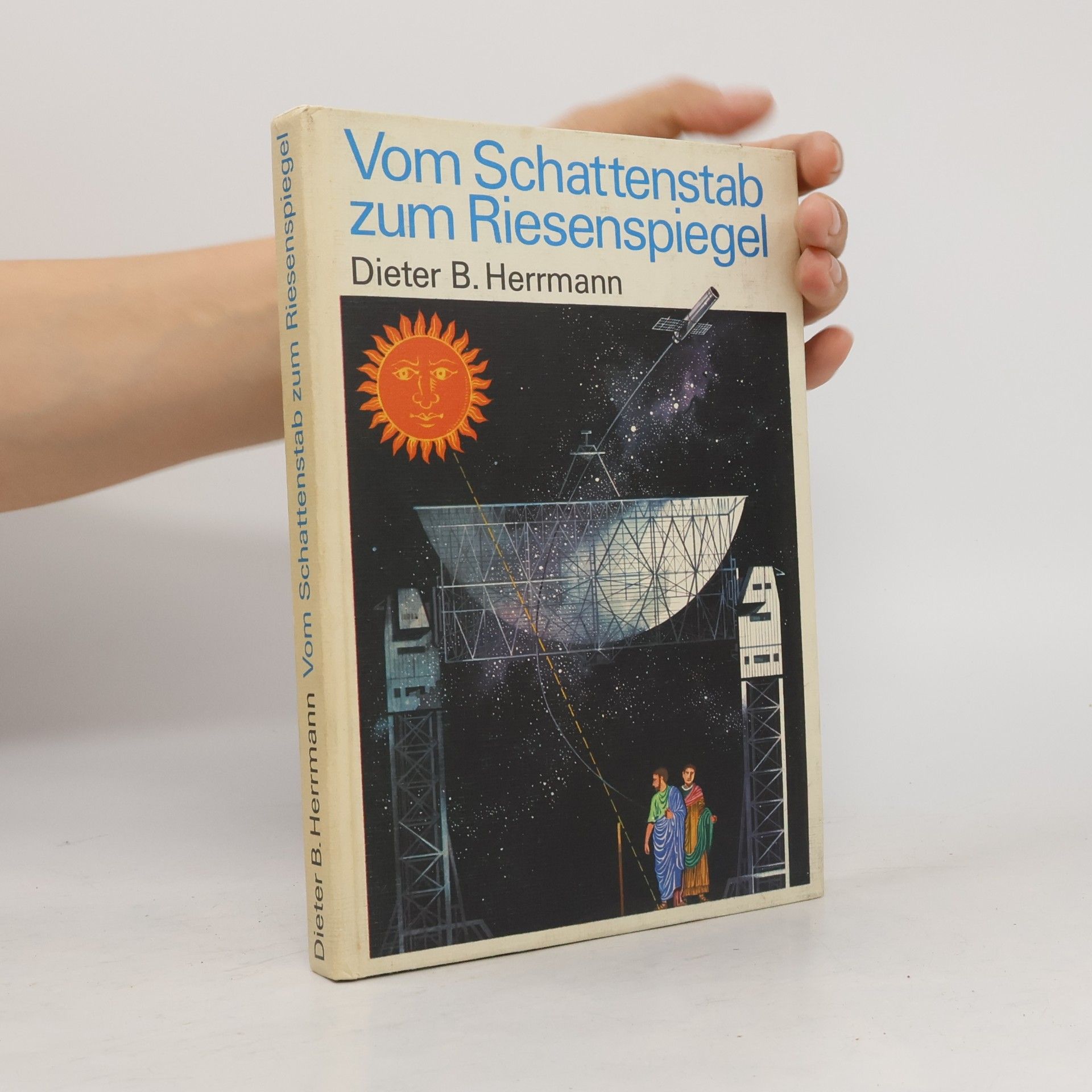 Dieter B. Herrmann Vom Schattenstab zum Riesenspiegel