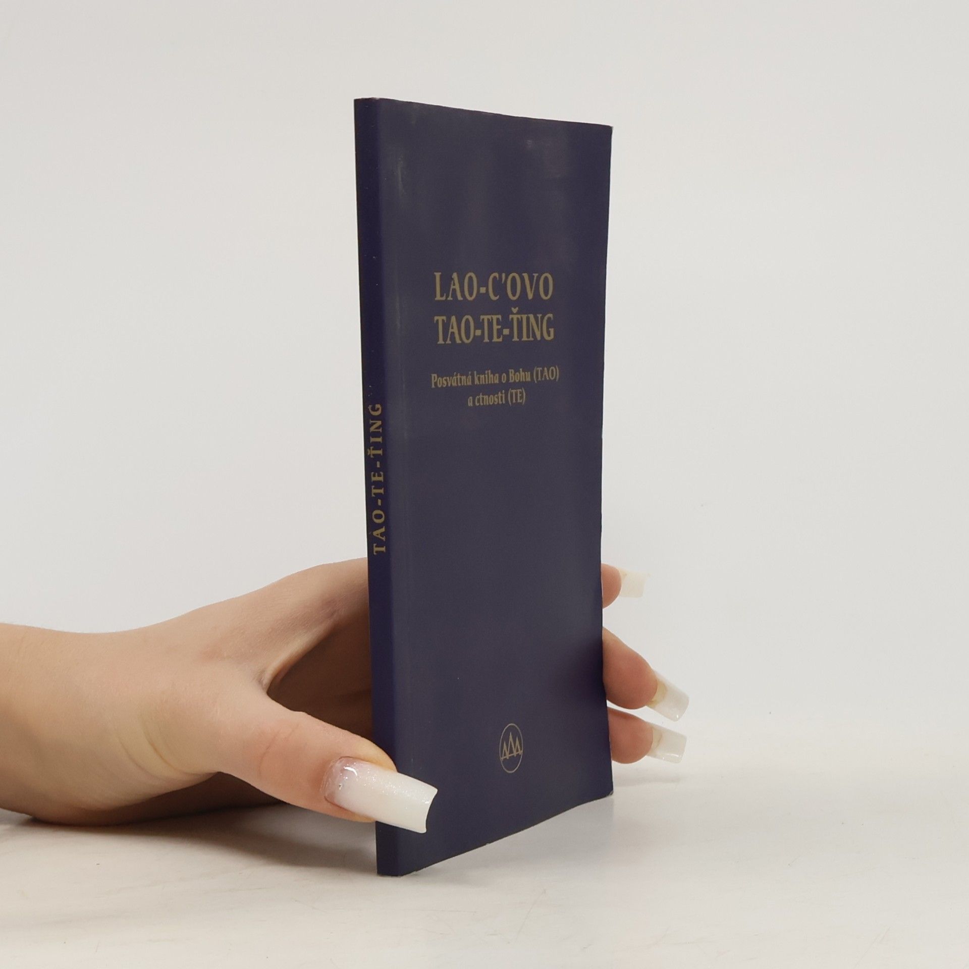 Kolektiv autorů Lao-c’ovo tao-te-ťing. Posvátná kniha o Bohu (TAO) a ctnosti (TE)