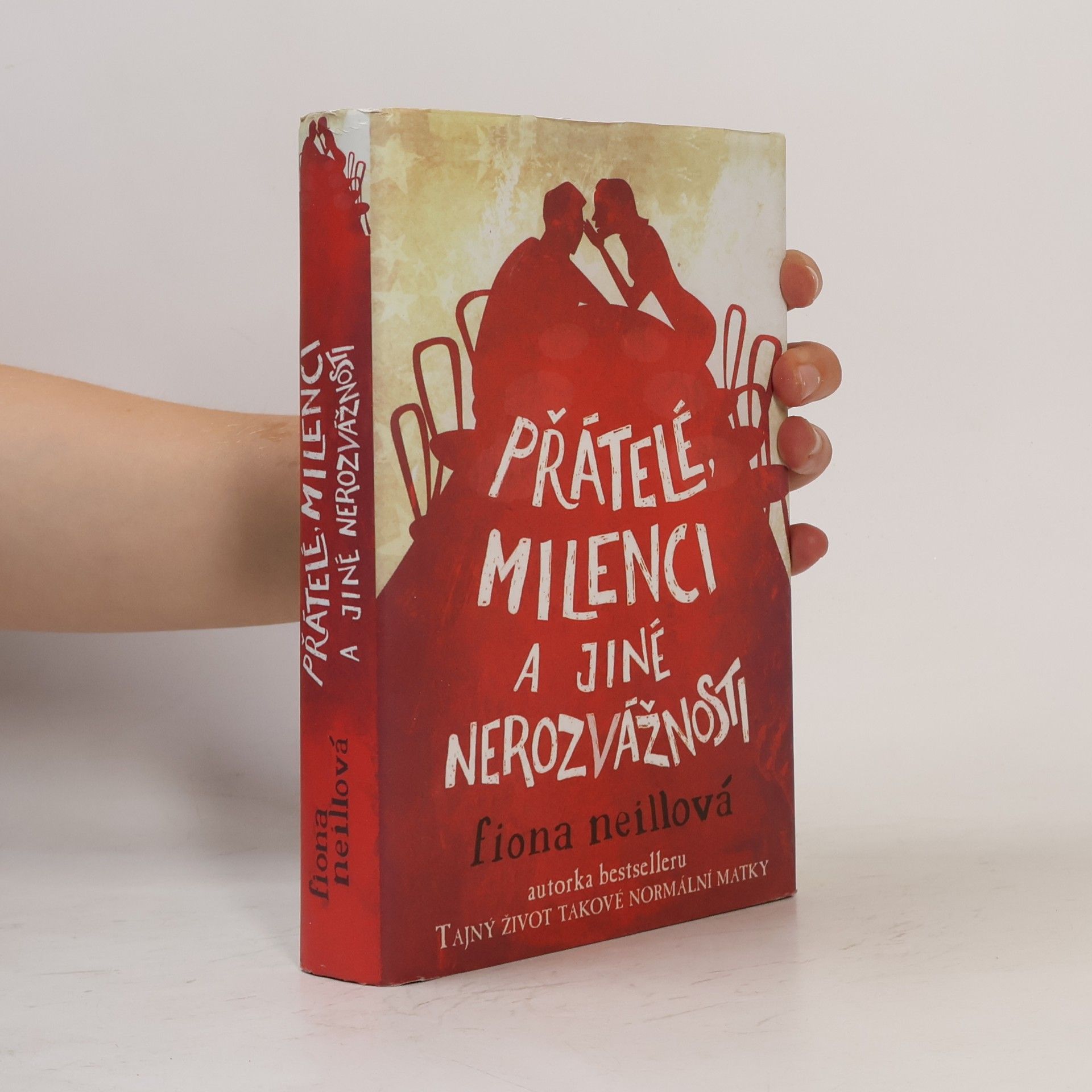 Fiona Neill Přátelé, milenci a jiné nerozvážnosti