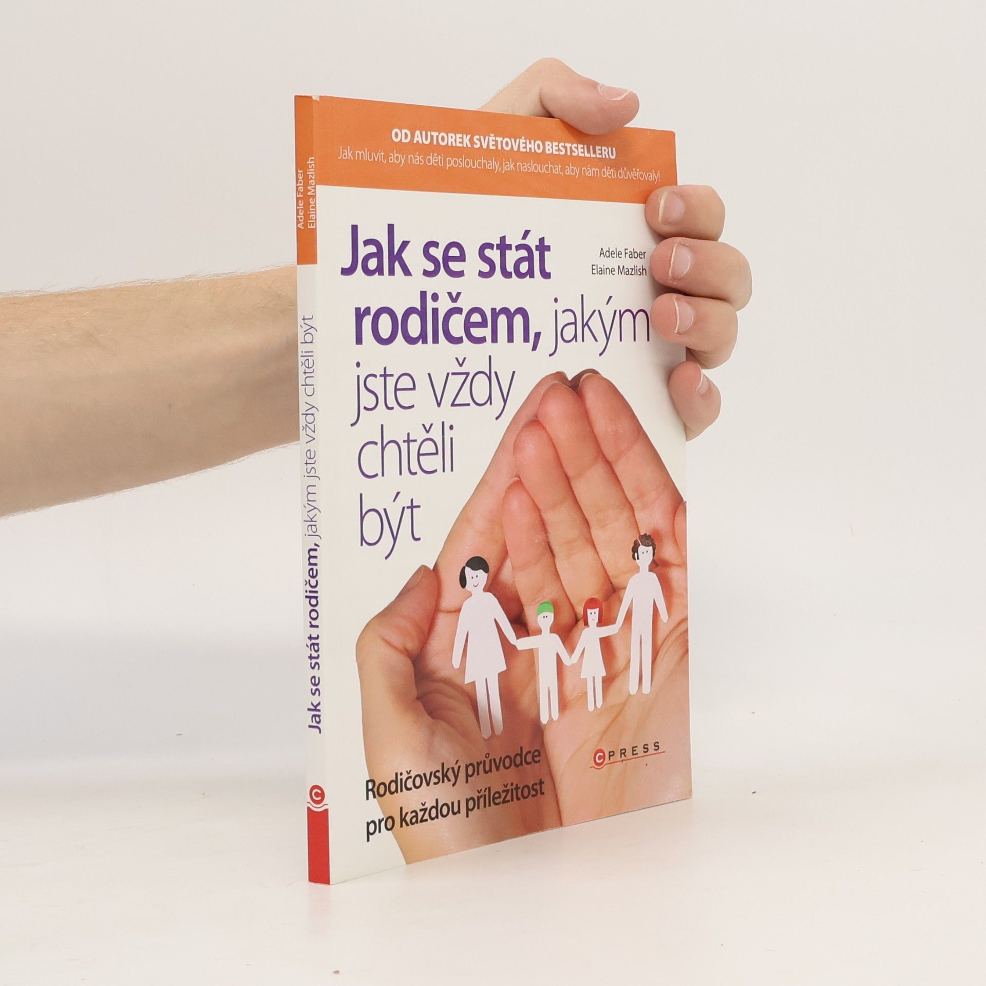 Adele Faber Jak se stát rodičem, jakým jste vždy chtěli být