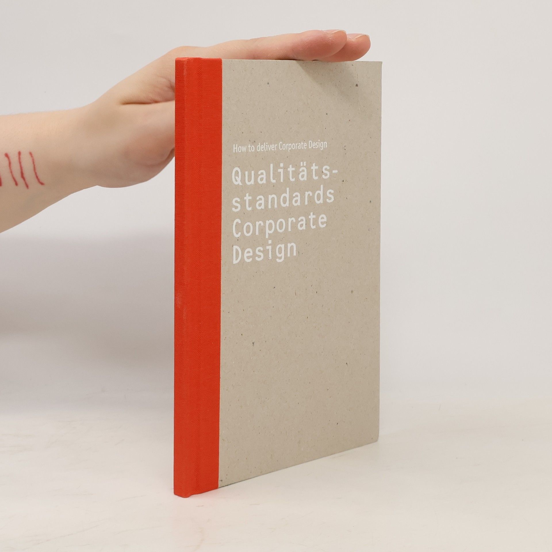 Autorenkollektiv How to deliver Corporate Design. Qualitätsstandards für Corporate Design