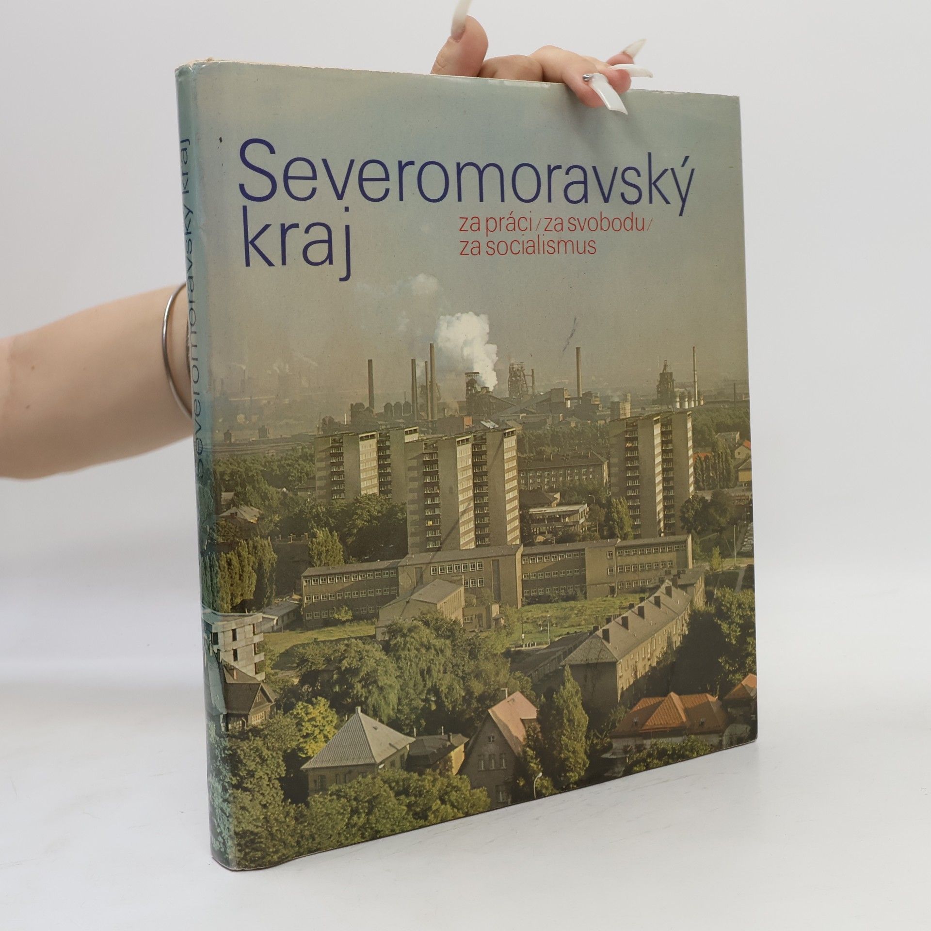 Kolektív autorov Severomoravský kraj (za práci, za svobodu, za socialismus)