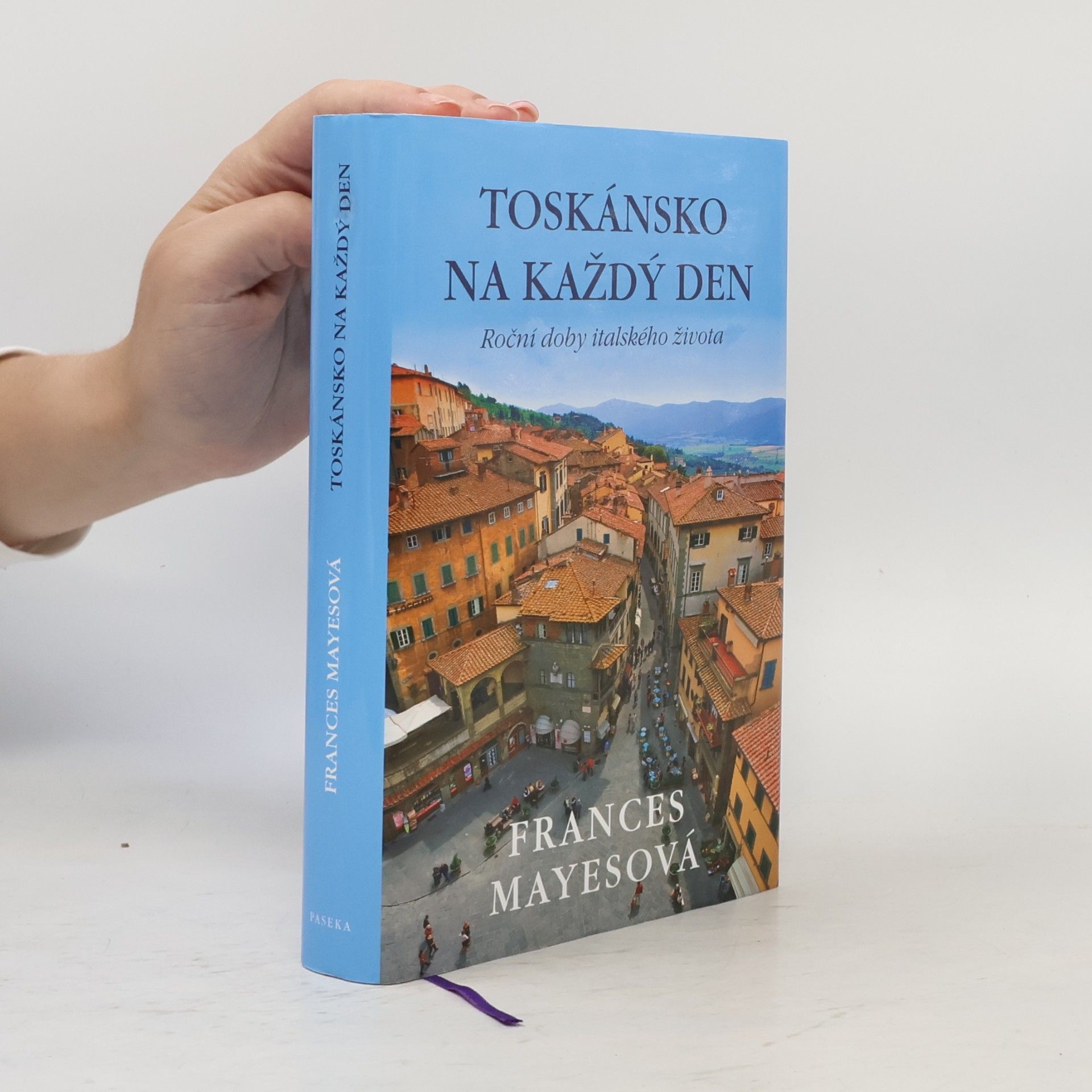 Toskánsko na každý den: Roční doby italského života