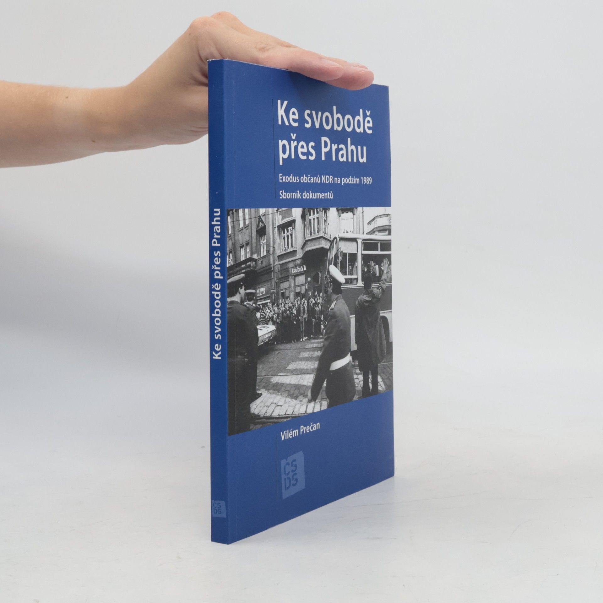 Ke svobodě přes Prahu : exodus občanů NDR na podzim 1989 : sborník dokumentů