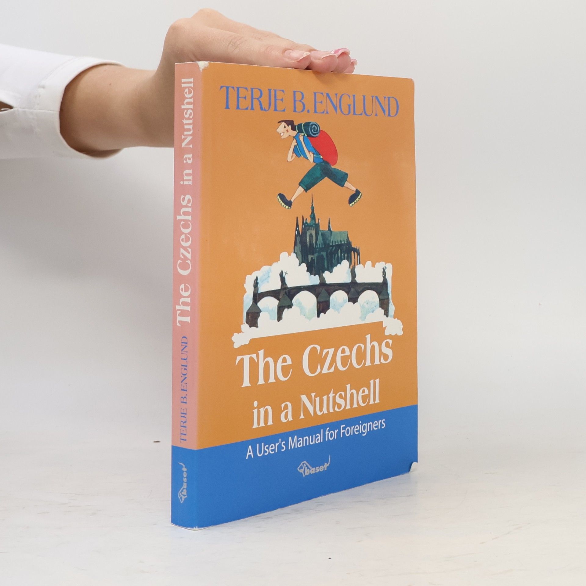 Terje B. Englund The Czechs in a Nutshell: A user´s manual for foreigners