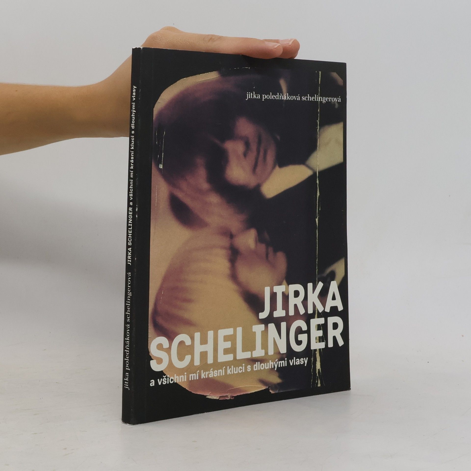 Jitka Poledňáková Schelingerová Jirka Schelinger a všichni mí krásní kluci s dlouhými vlasy
