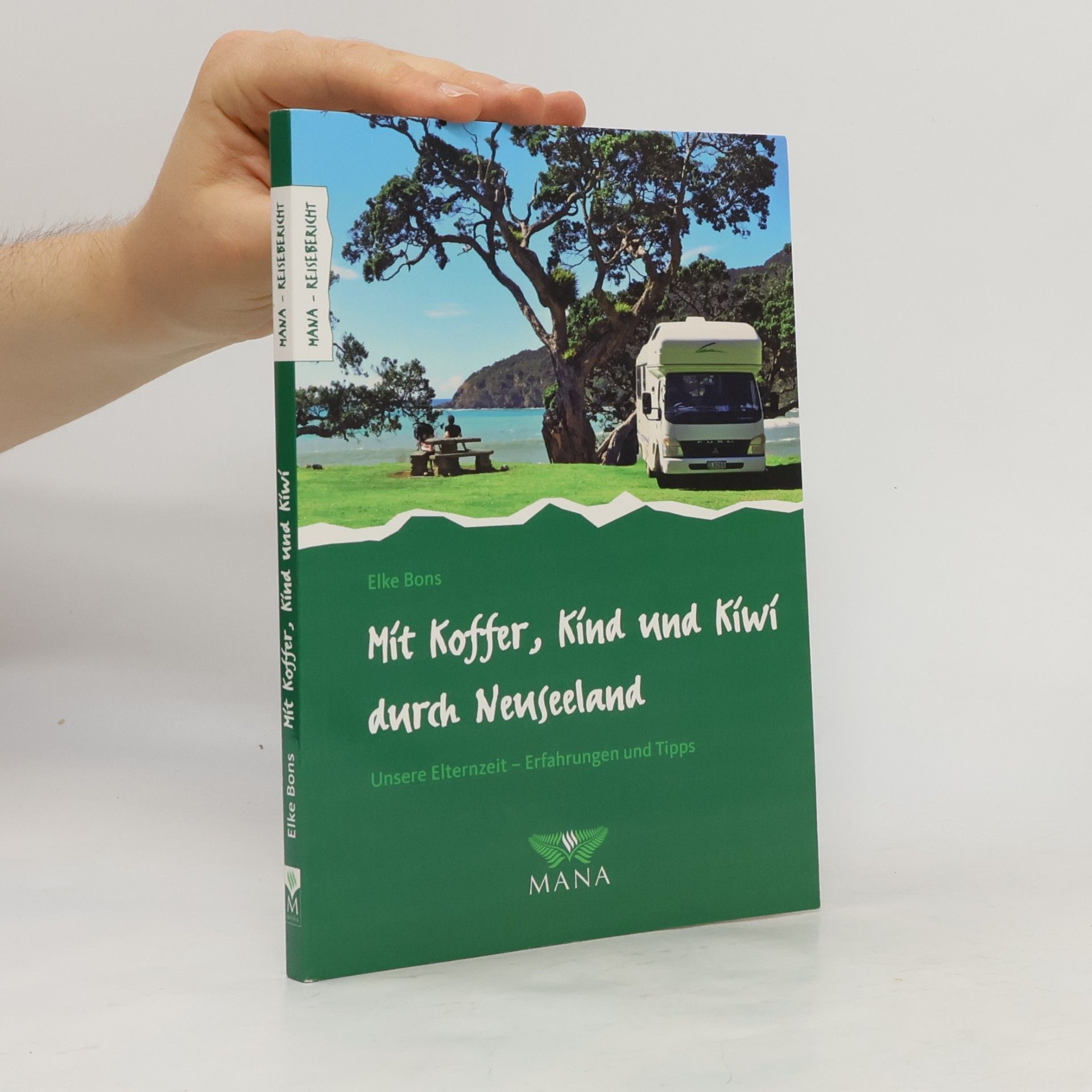 Elke Bons Mit Koffer, Kind und Kiwi durch Neuseeland
