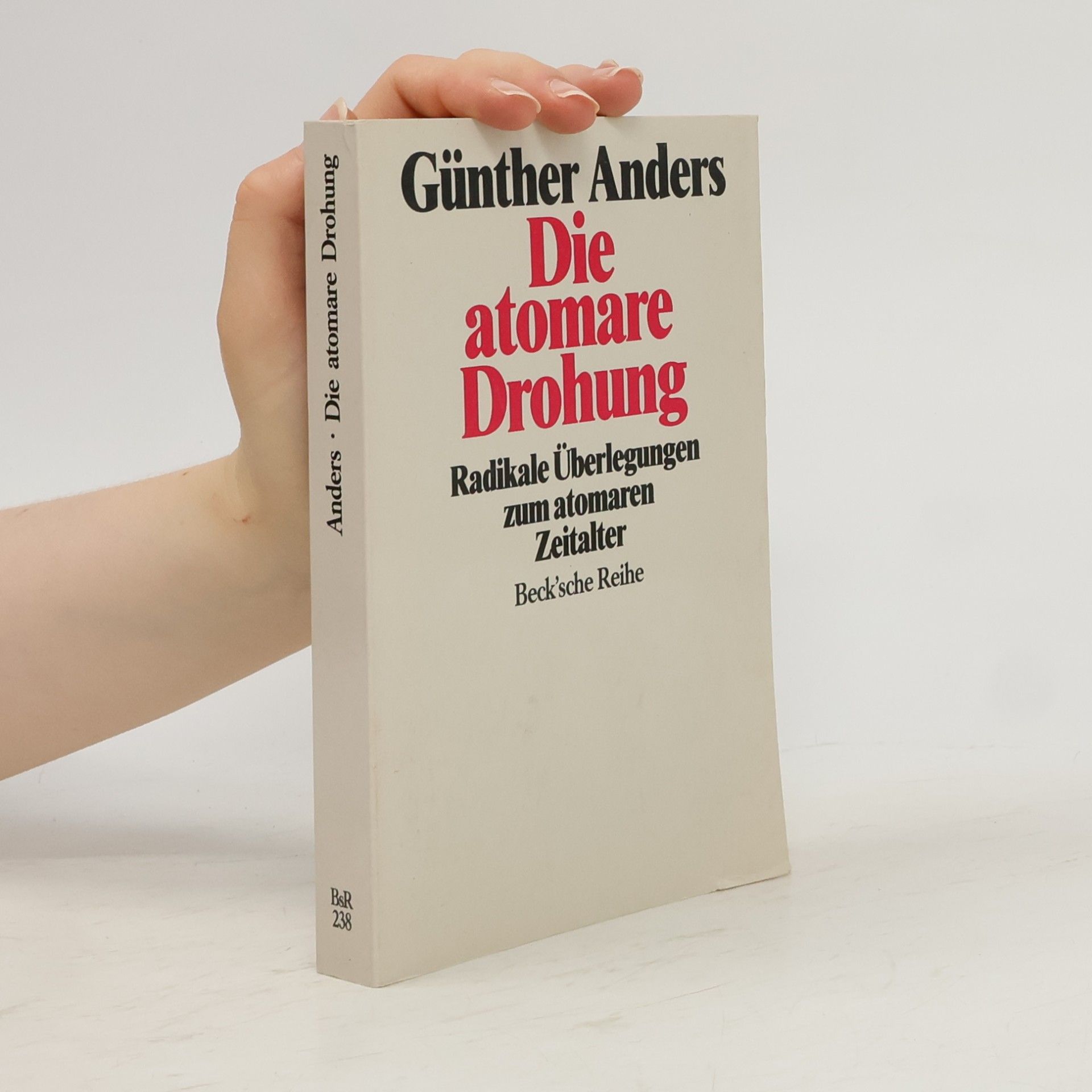 Günther Anders Beck'sche Reihe - 238: Die atomare Drohung