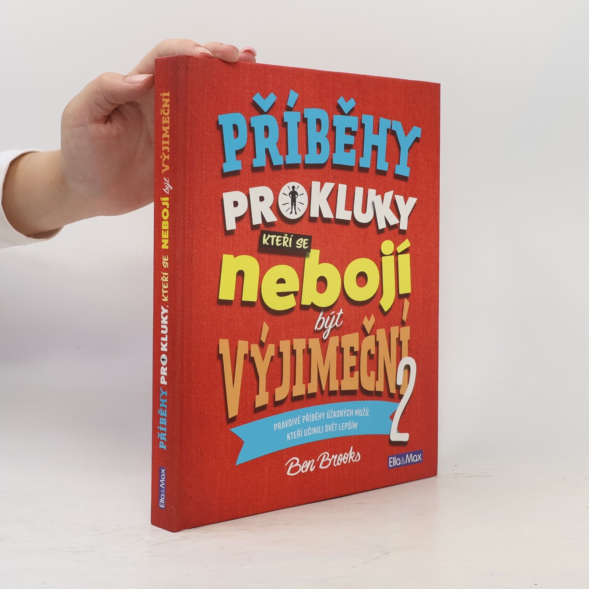Příběhy pro kluky, kteří se nebojí být výjimeční : pravdivé příběhy úžasných mužů, kteří učinili svět lepším. 2