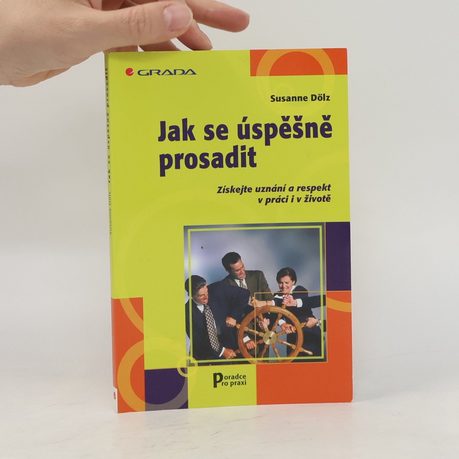 Susanne Dölz Jak se úspěšně prosadit. Získejte uznání a respekt v práci i v životě.