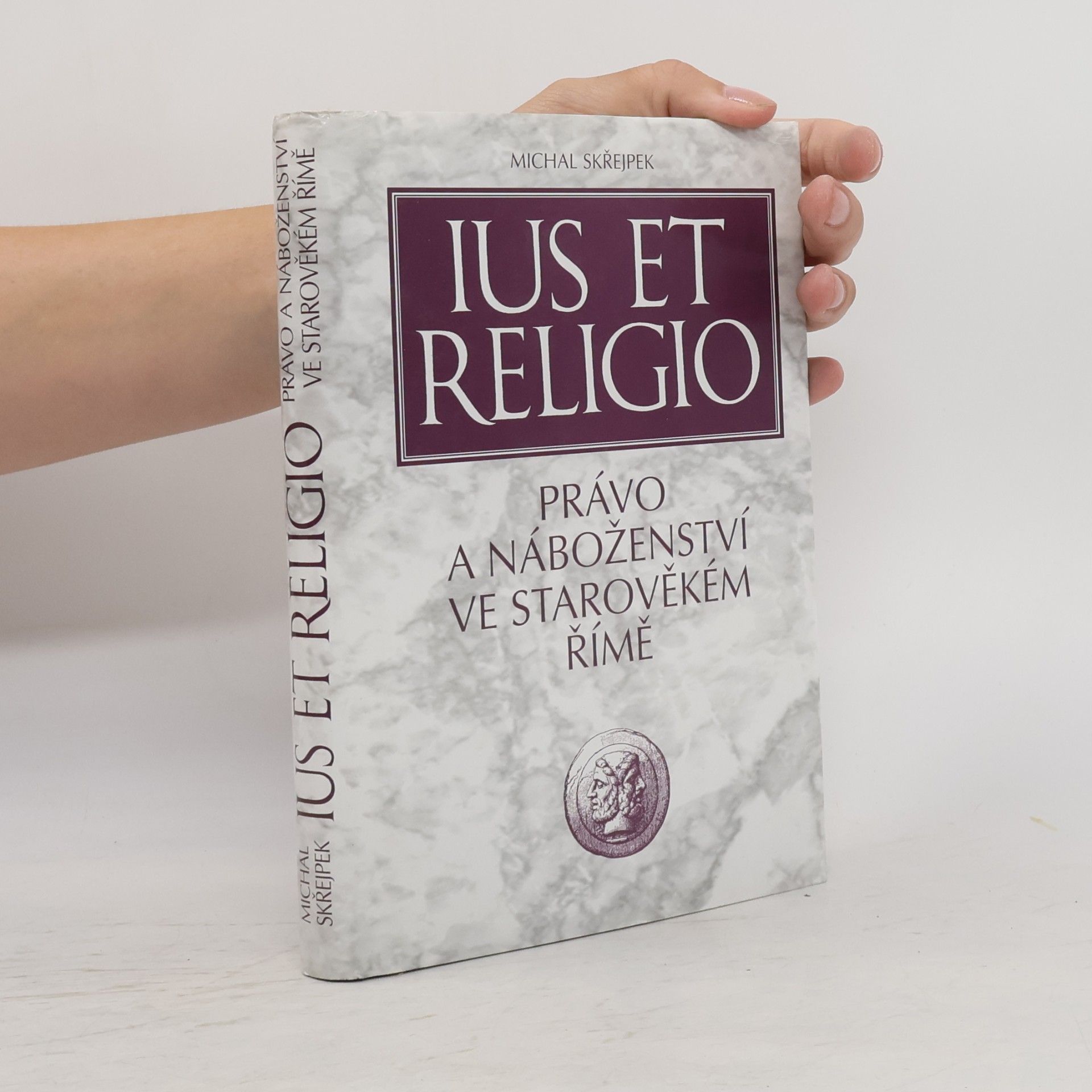 Michal Skřejpek Ius et religio: Právo a náboženství ve starověkém Římě