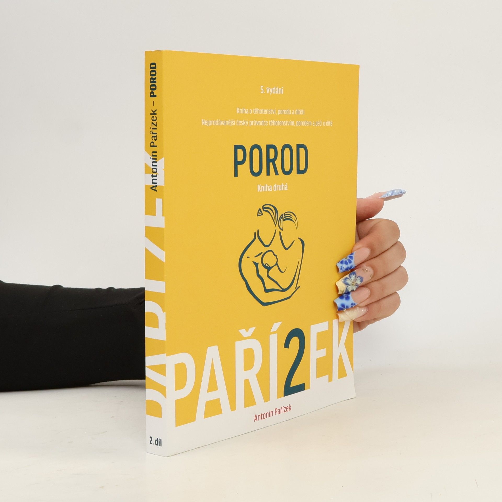 Antonín Pařízek Kniha o těhotenství, porodu a dítěti. 2. díl, Porod
