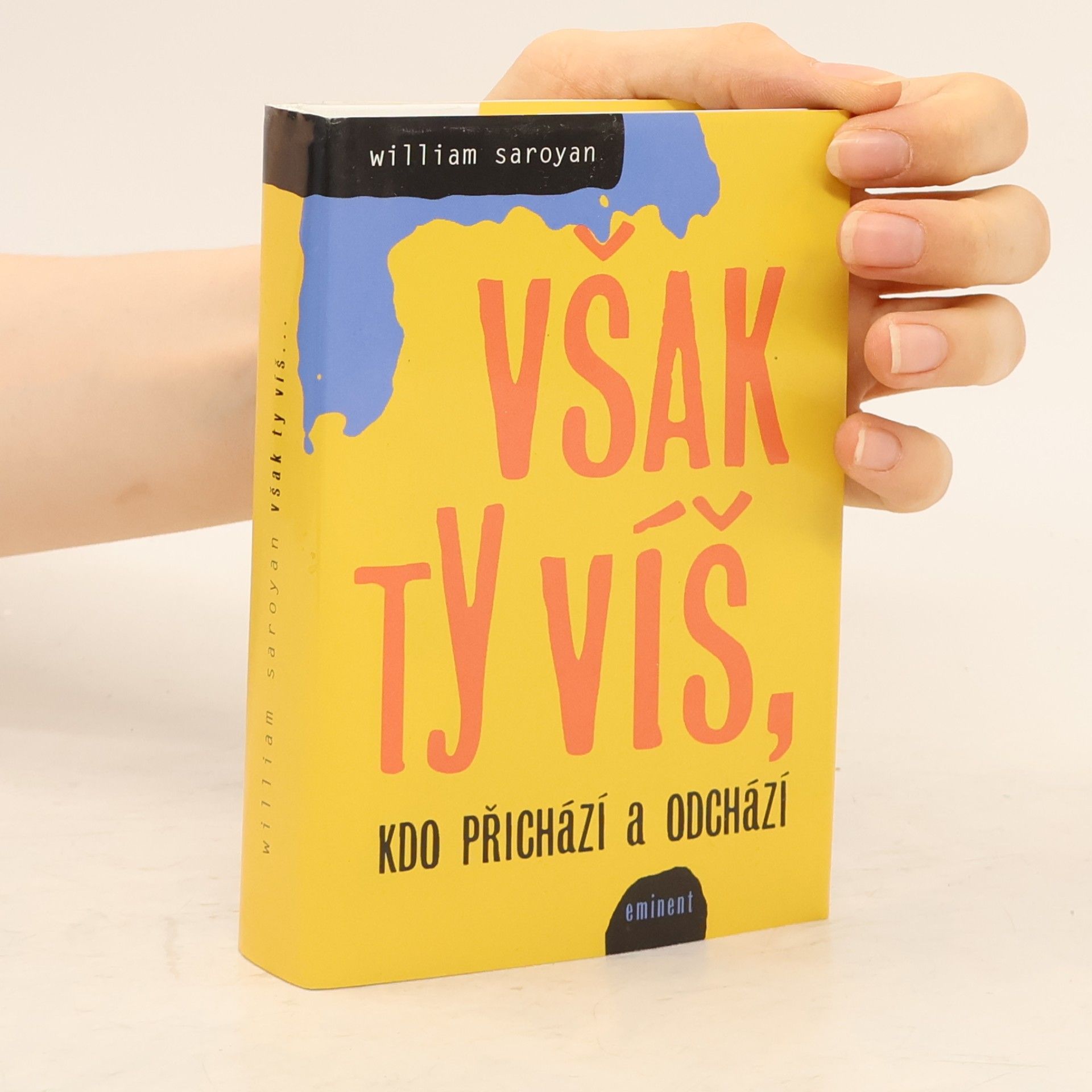 William Saroyan Však ty víš, kdo přichází a odchází