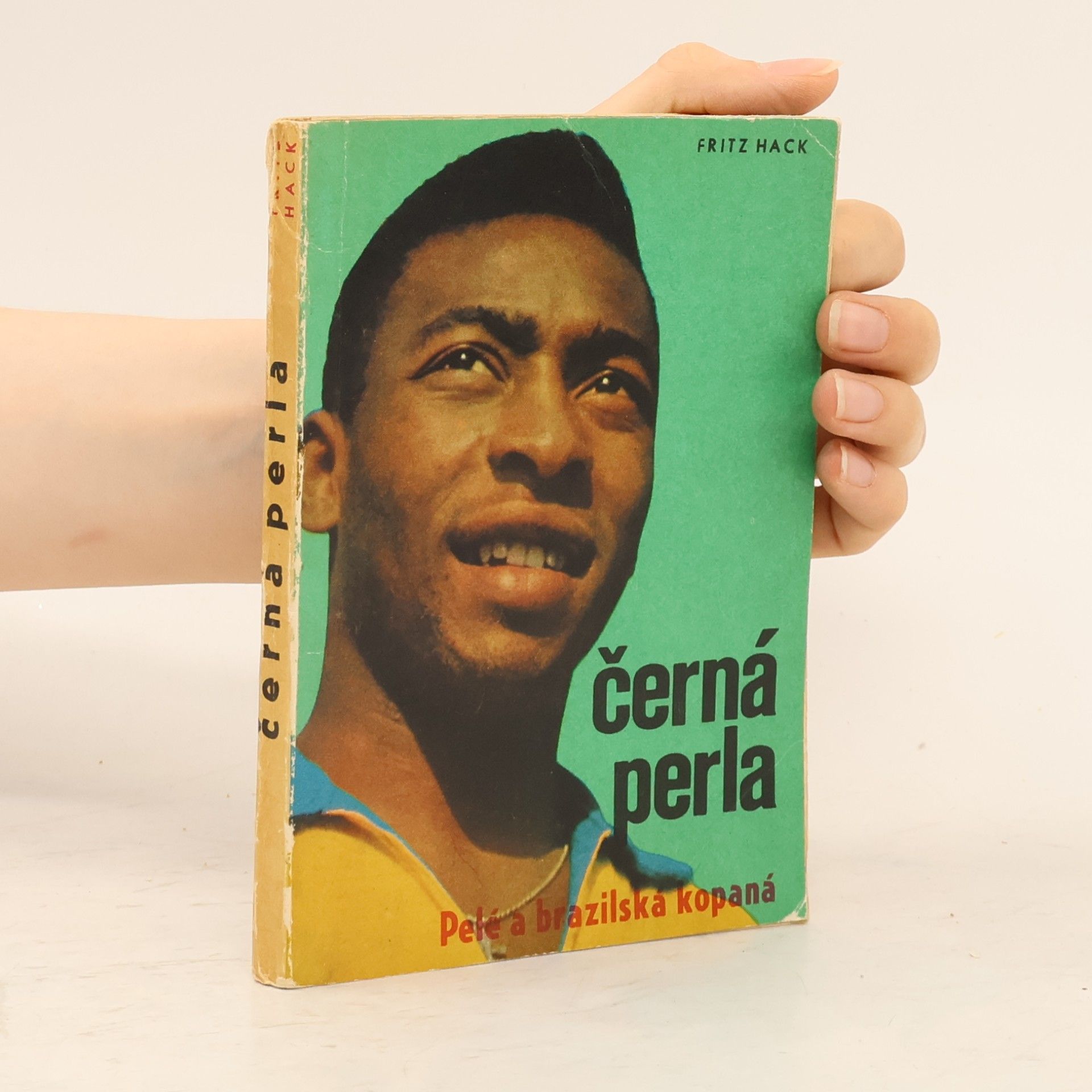 Fritz Hack Černá perla. Pelé a brazilská kopaná