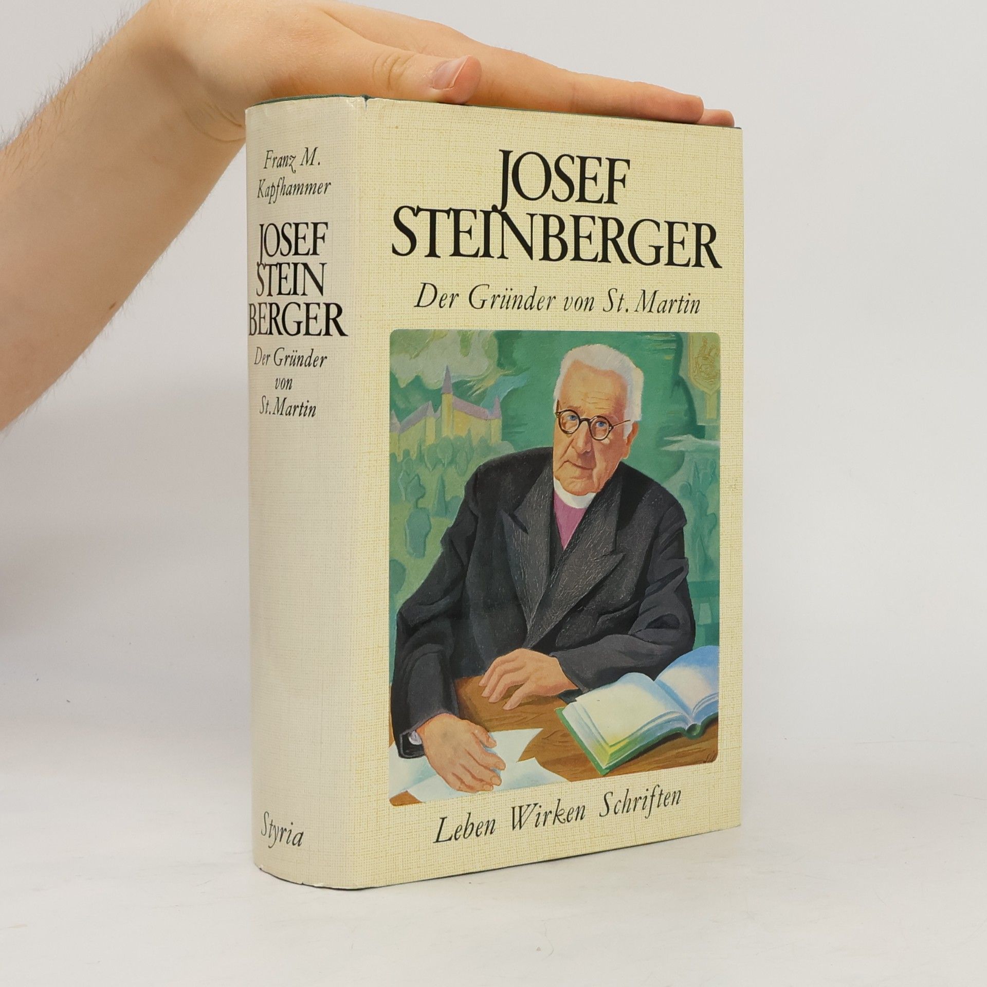 Franz M. Kapfhammer Josef Steinberger. Der Gründer von St. Martin