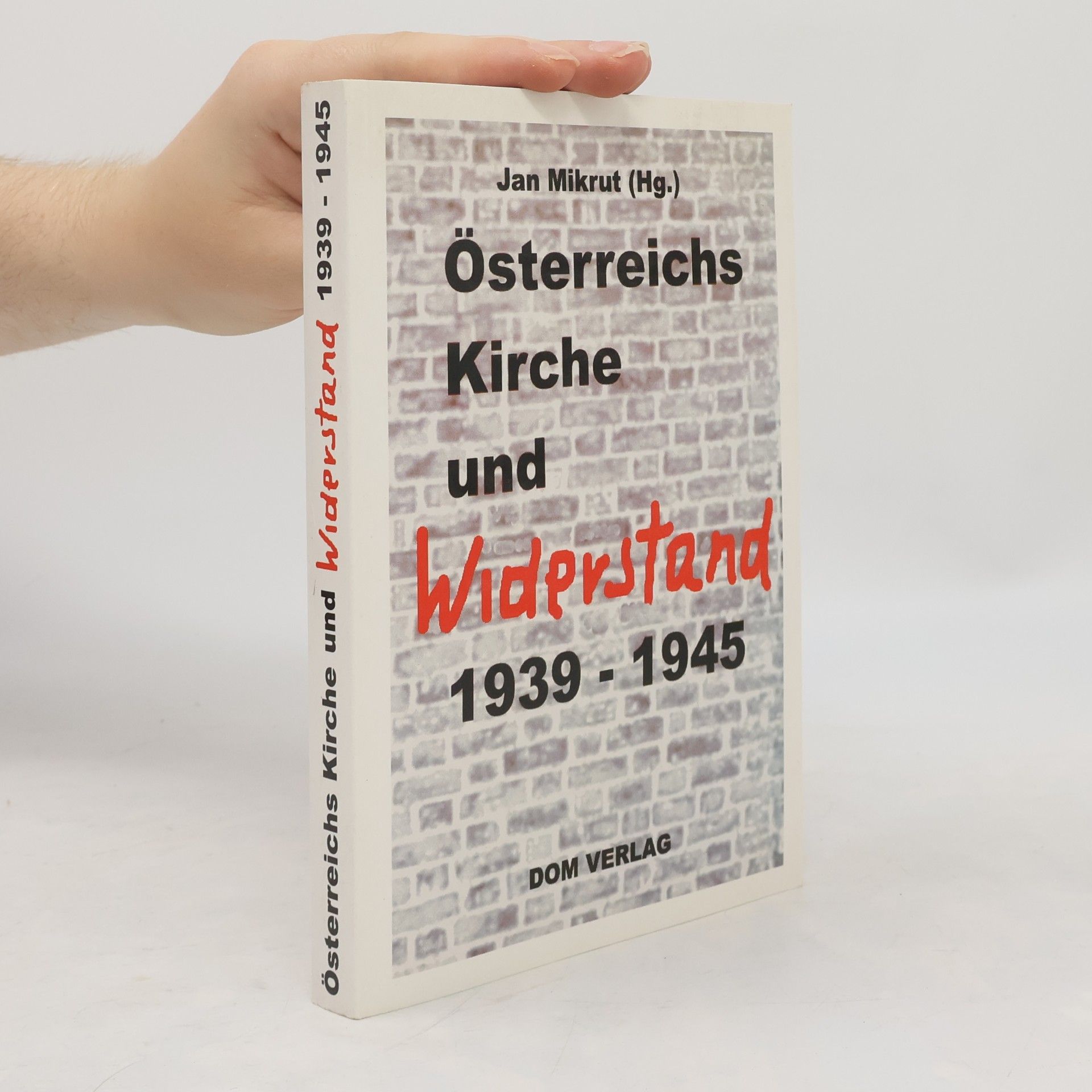 Jan Mikrut Österreichs Kirche und Widerstand 1938 - 45