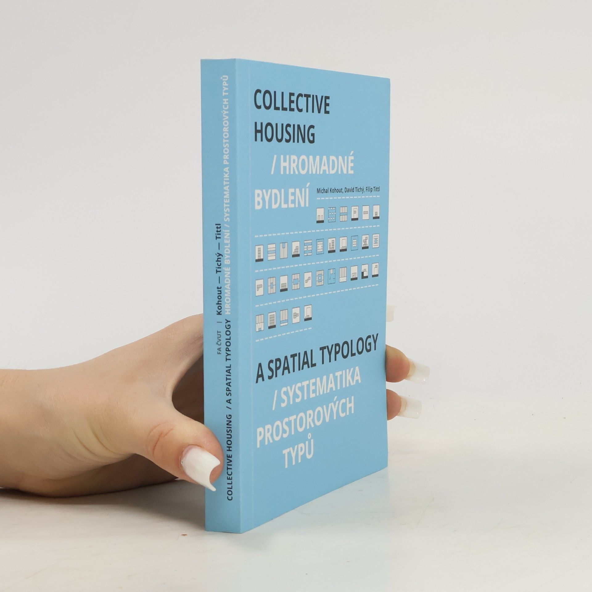 Filip Tittl Hromadné bydlení : Systematika prostorových typů / Collective housing : A spatial typology