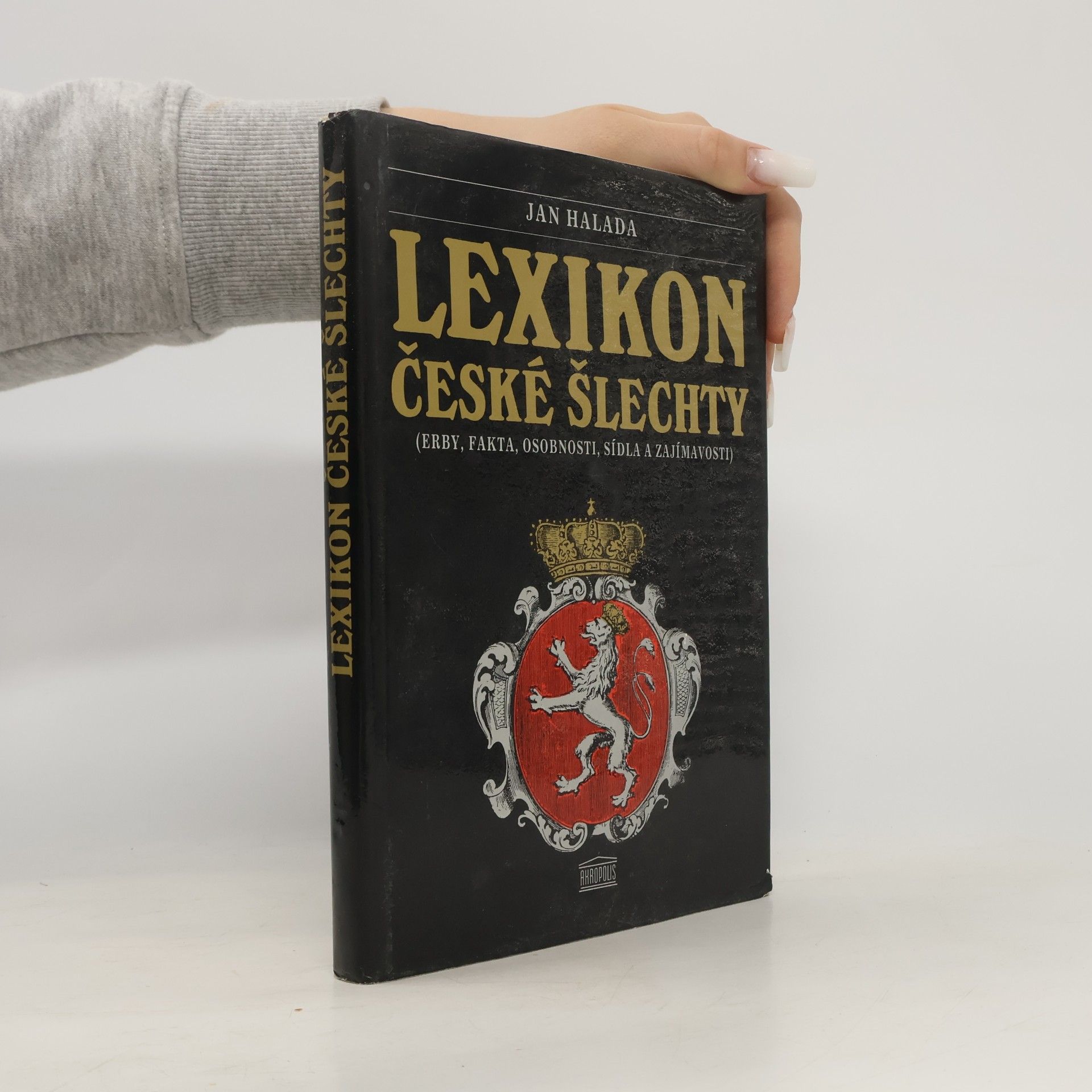 Lexikon české šlechty. Erby, fakta, osobnosti, sídla a zajímavosti. Díl 1
