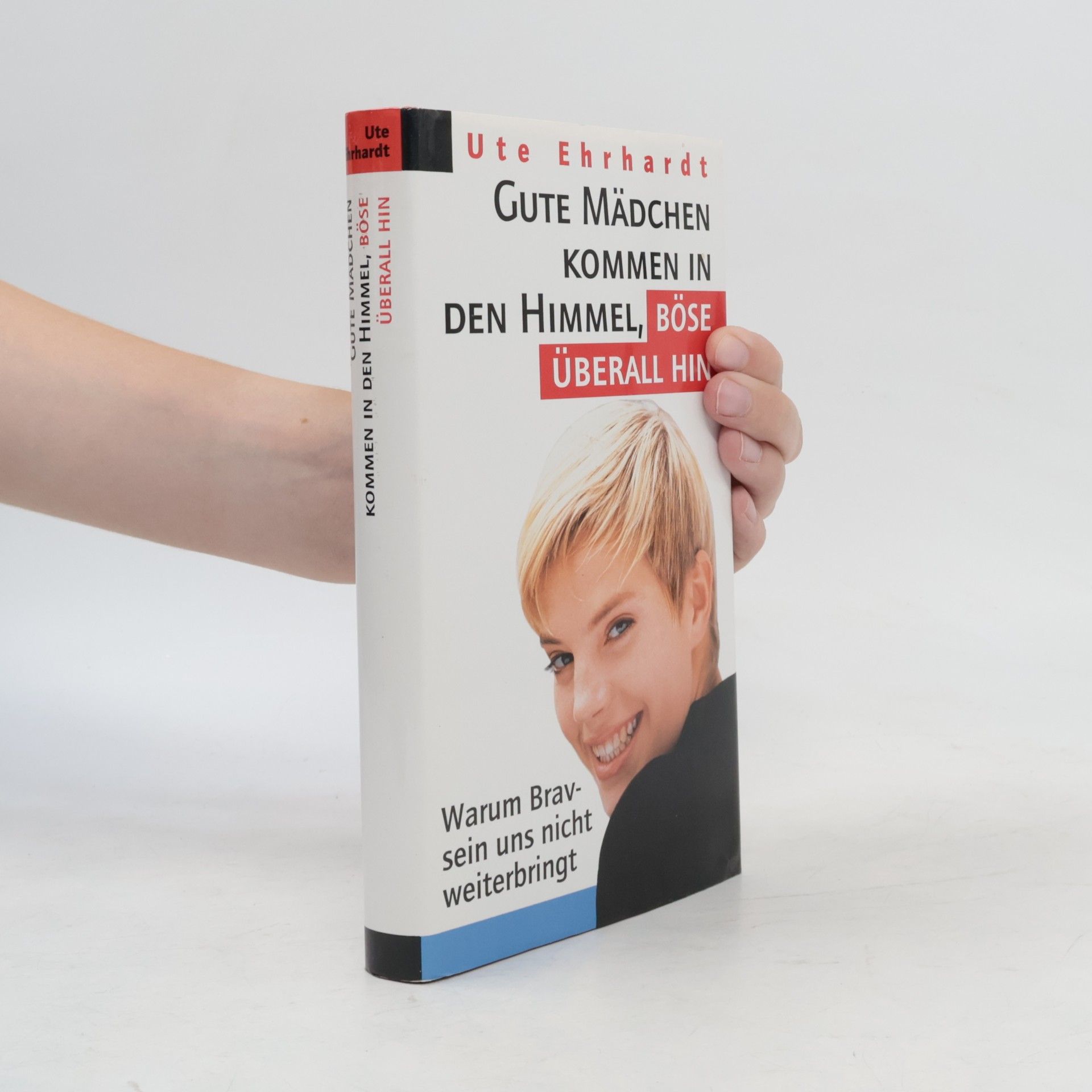 Ute Ehrhardt Gute Mädchen kommen in den Himmel, böse überall hin