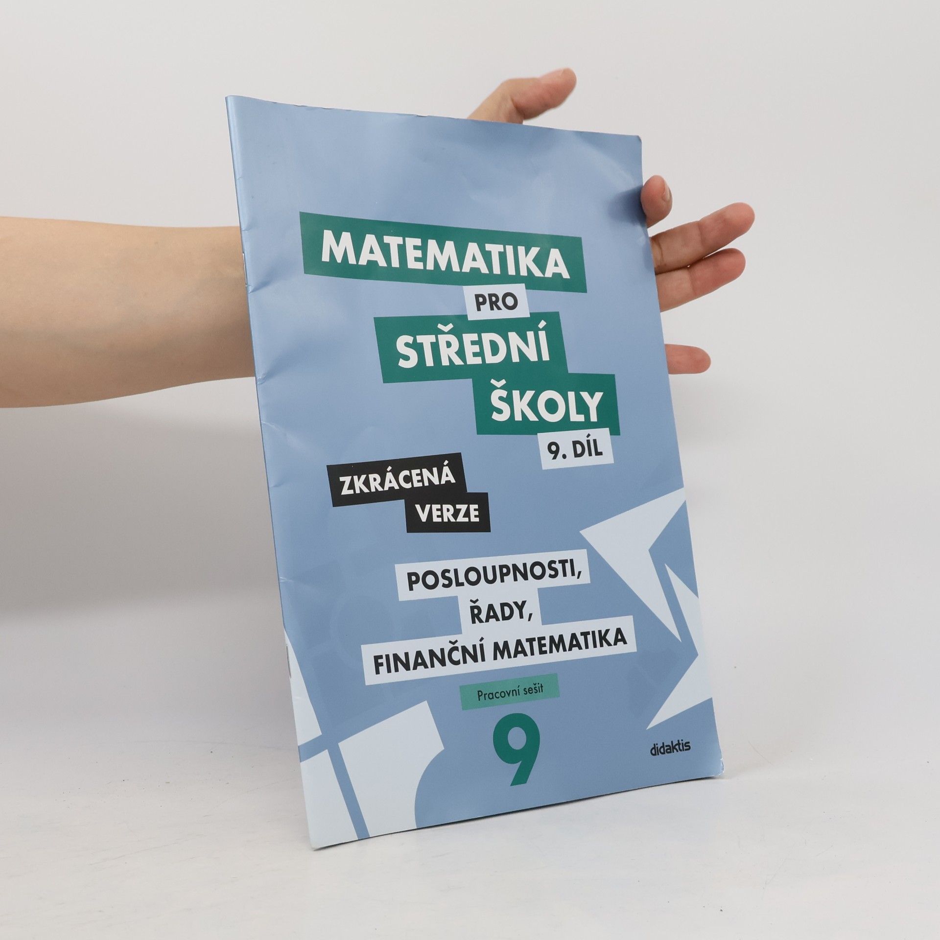 Auteurscollectief Matematika pro střední školy 9. díl: Posloupnosti, řady, finanční matematika - zkrácená verze