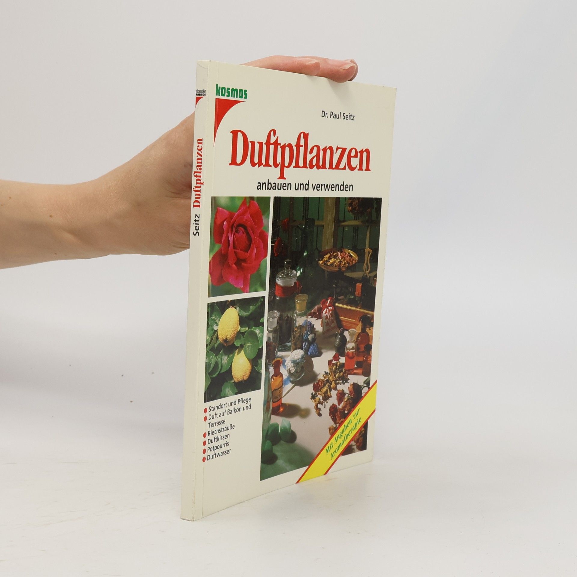 Paul Seitz Duftpflanzen anbauen und verwenden