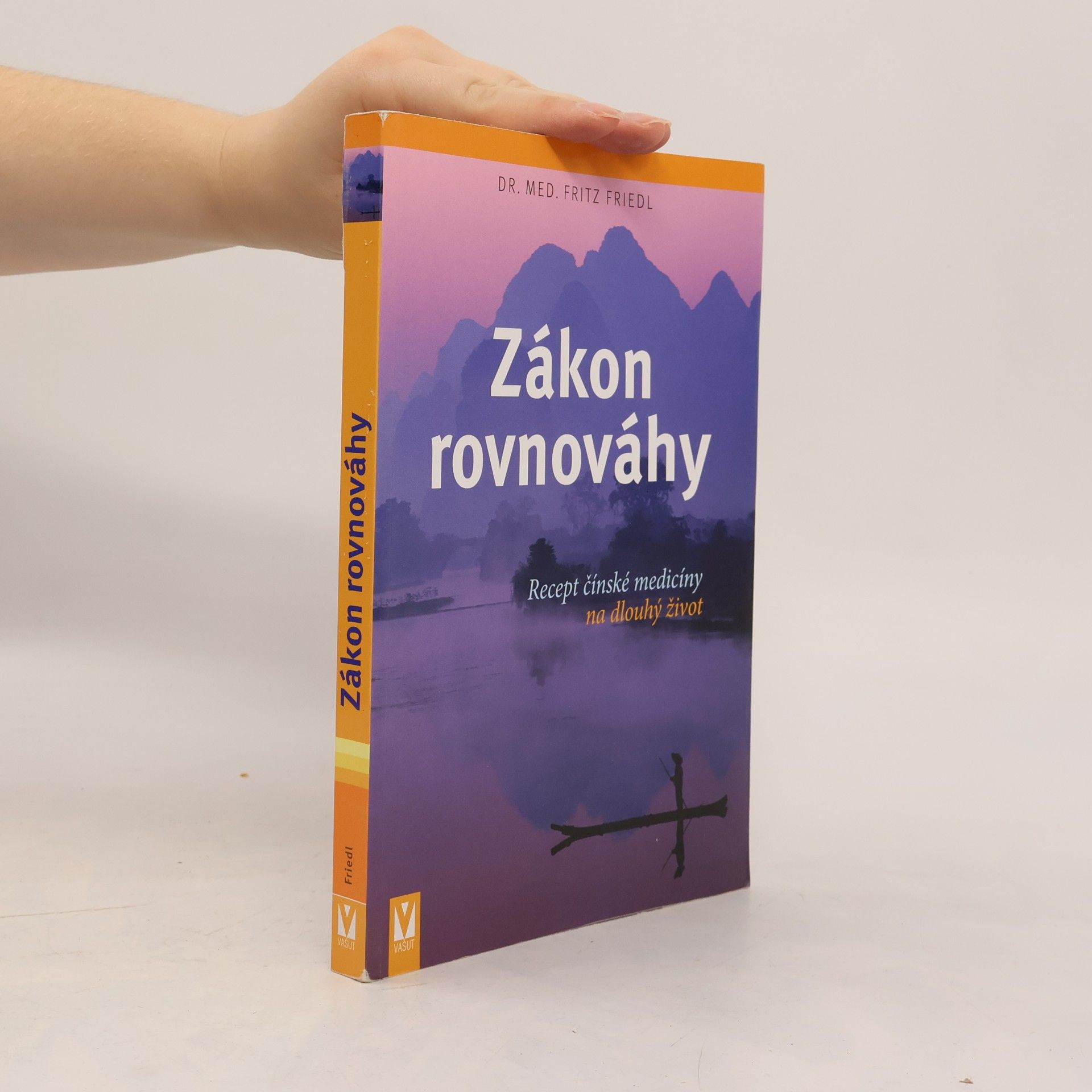 Fritz Friedl Zákon rovnováhy: Recept čínské medicíny na dlouhý život