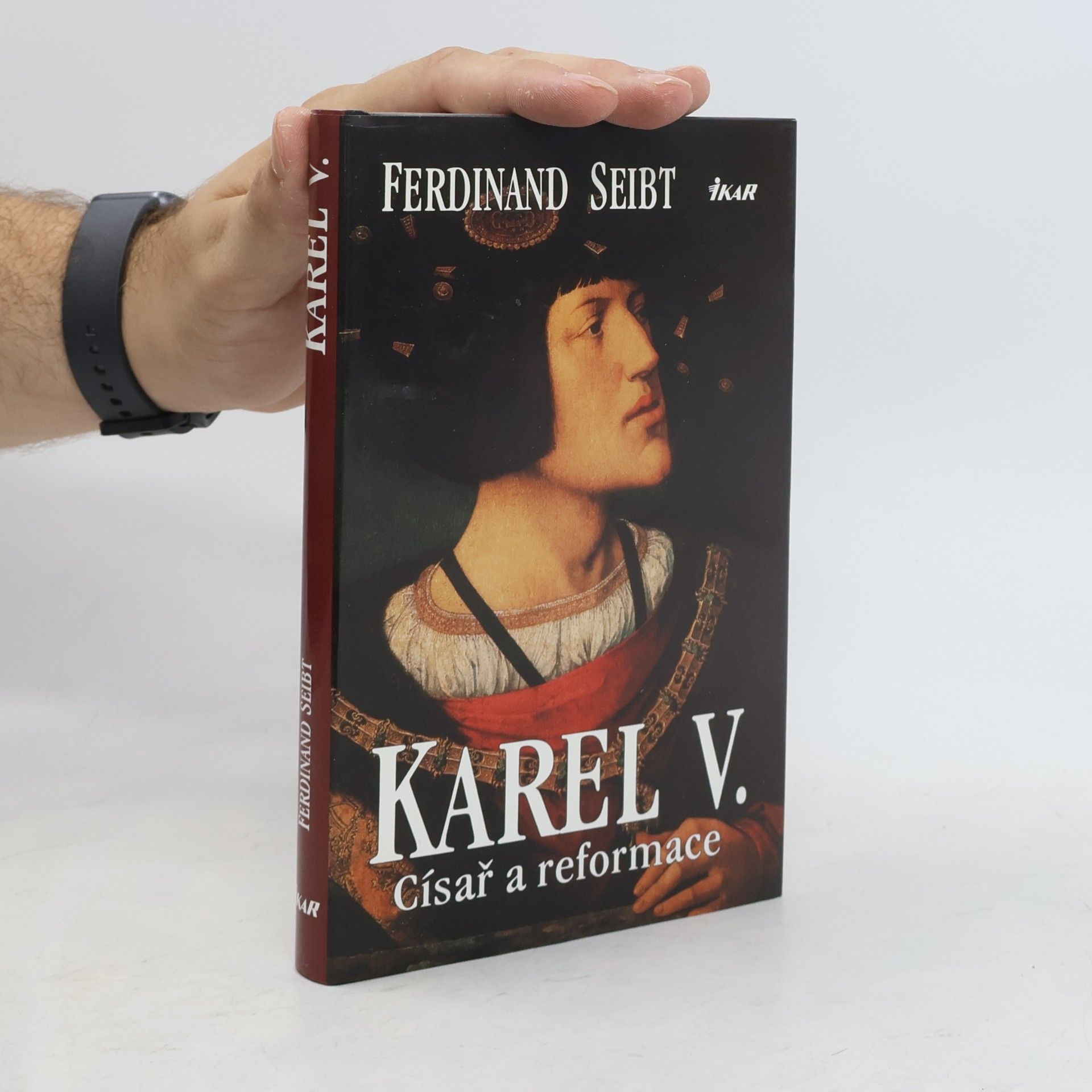 Ferdinand Seibt Karel V. : císař a reformace